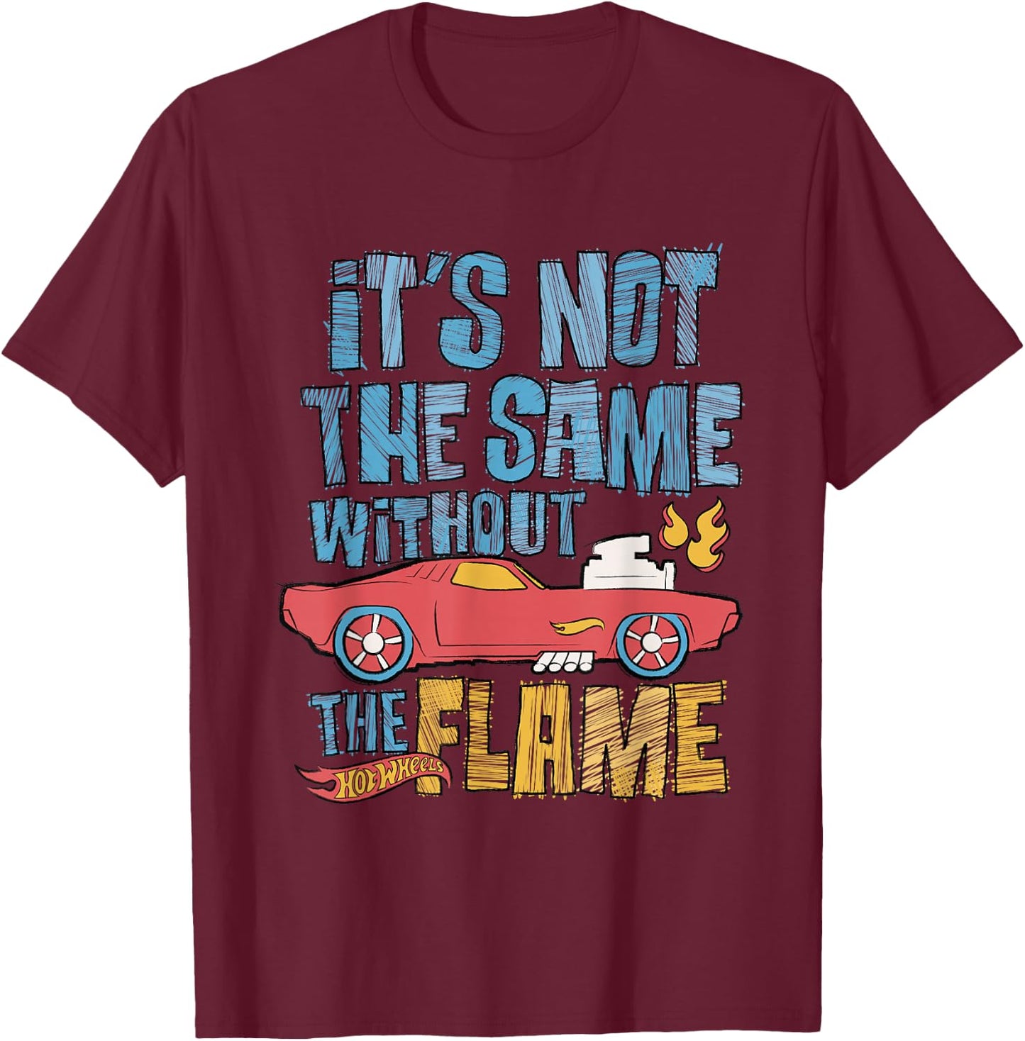 Hot Wheels - It's Not The Same Without The Flame T-Shirt - T-Shirt | Maroon
