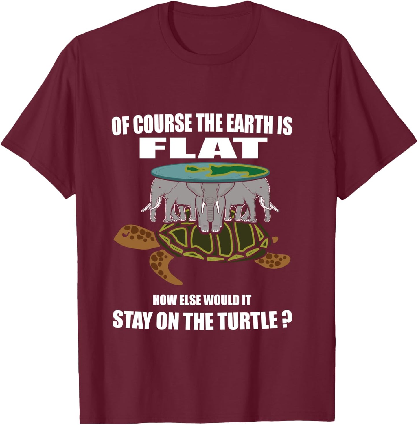 Flat Earth Theory Elephant Turtle Flat Earth Funny Science T-Shirt - T-Shirt | Maroon