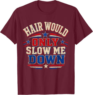 Hair Would Only Slow Me Down Bald Retro Vintage T-Shirt - T-Shirt | Maroon