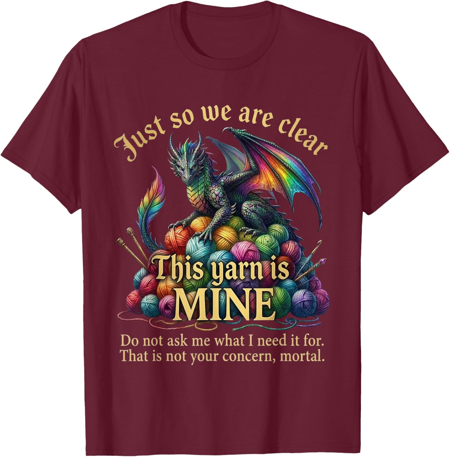 Dragon Yarn Eggs Just So We are Clear Yarn is Mine T-Shirt - T-Shirt | Maroon