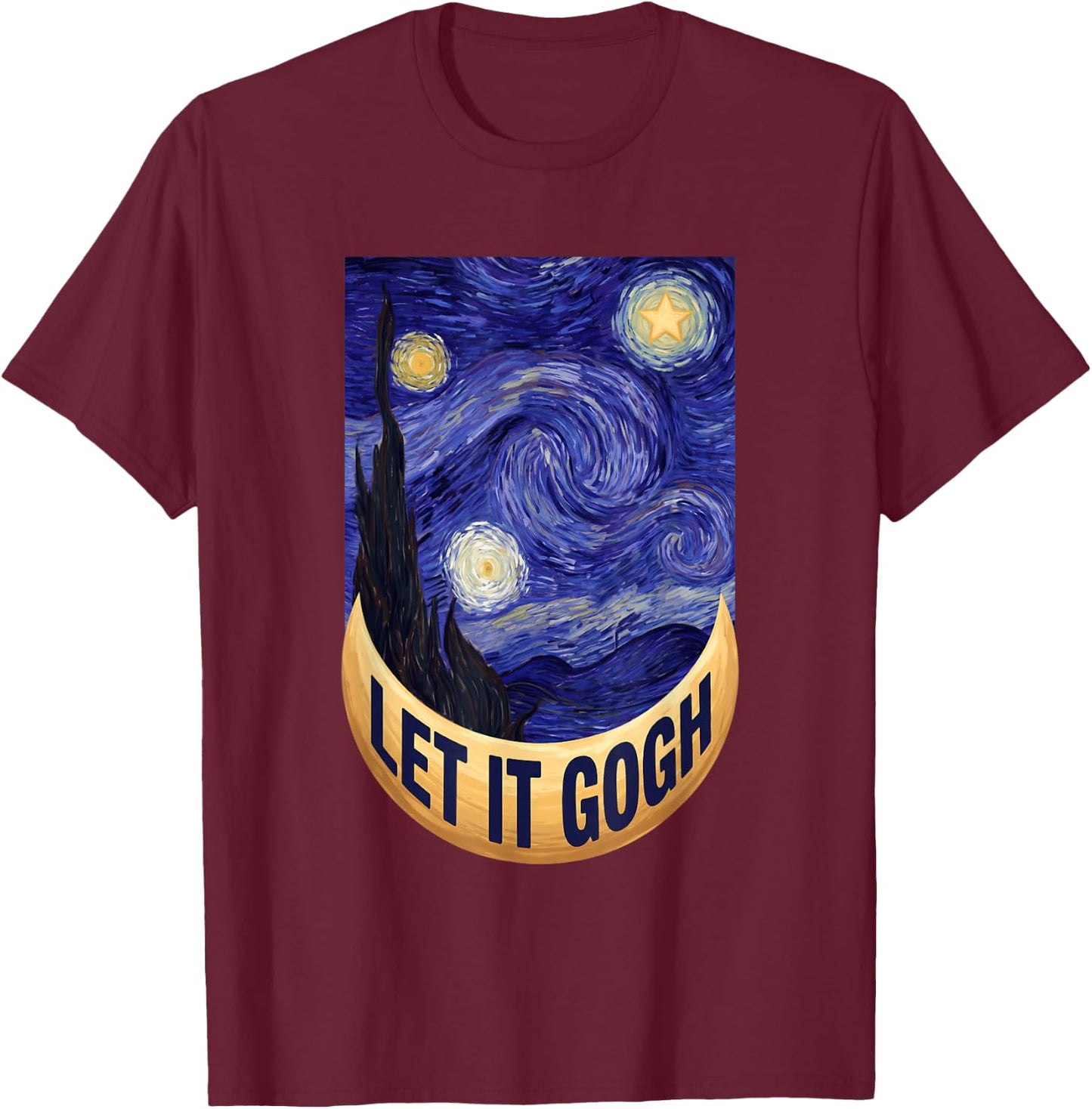 Let it Gogh Funny Vincent Van Gogh Starry Night Art T-Shirt - T-Shirt | Maroon