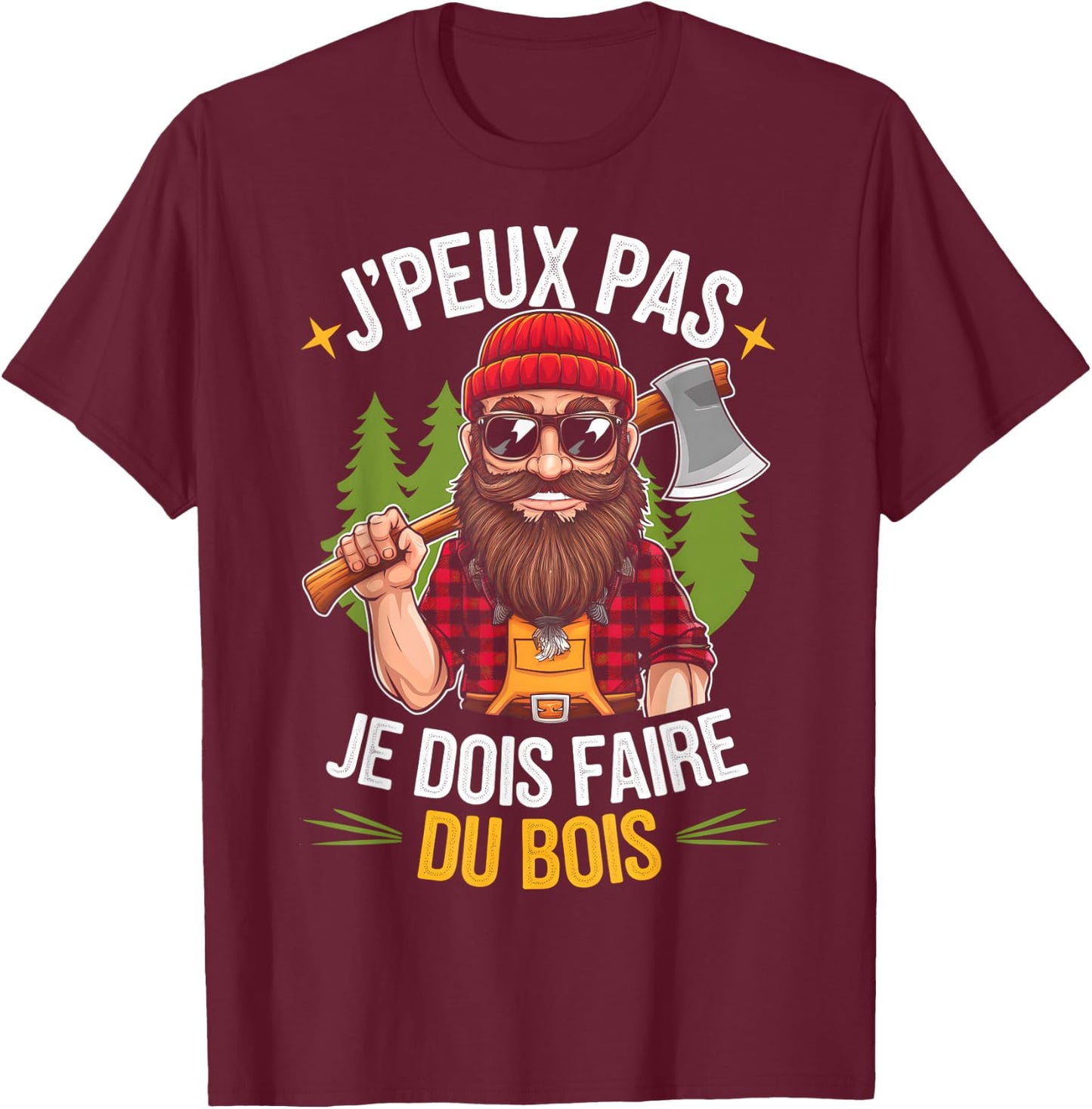 J'peux Pas Je Dois Faire Du Bois Lumberjack Humour Papa Noel , Black, S T-Shirt - T-Shirt | Maroon