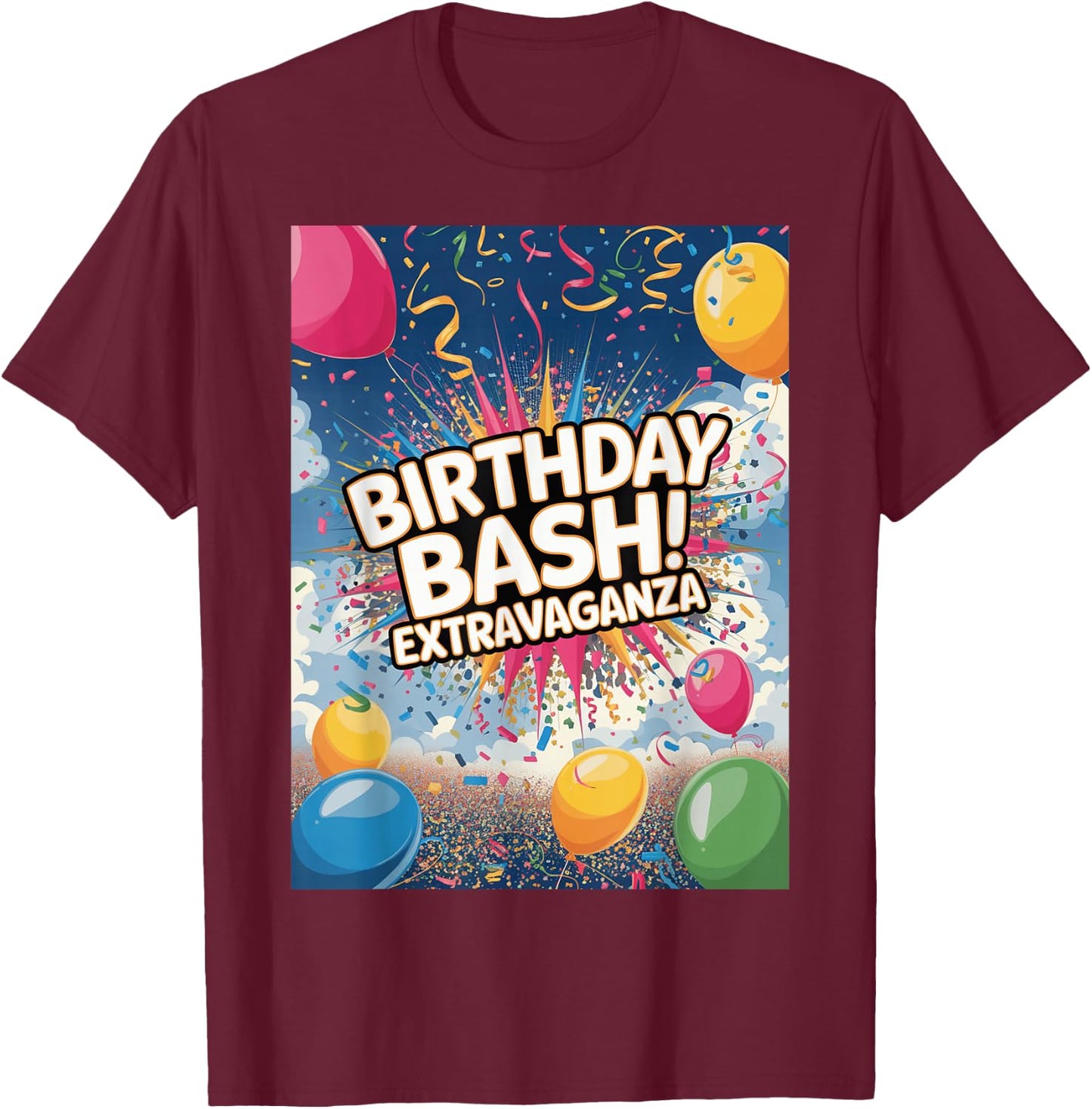 Birthday Bash Extravaganza Celebration Party T-Shirt - T-Shirt | Maroon