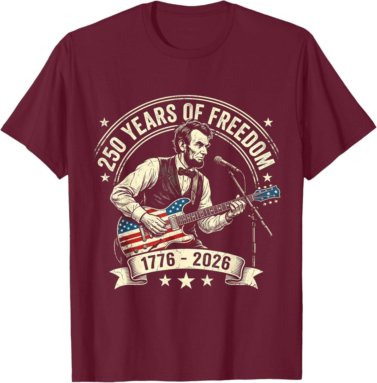250th Anniversary Abraham Lincoln Playing Guitar 250 Years T-Shirt - T-Shirt | Maroon