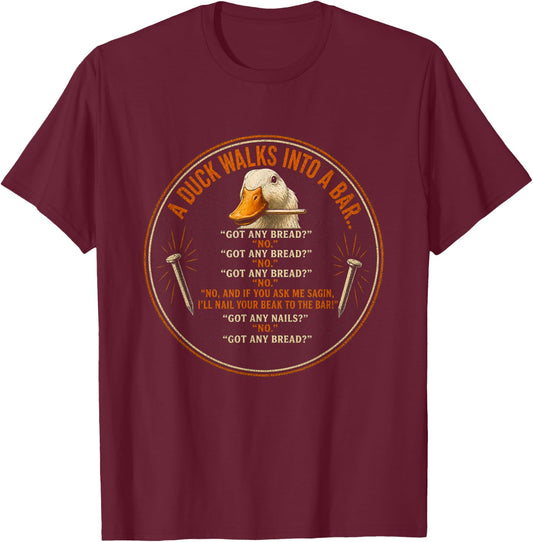 Duck Walks Into a Bar Funny Bread Joke Design T-Shirt - T-Shirt | Maroon