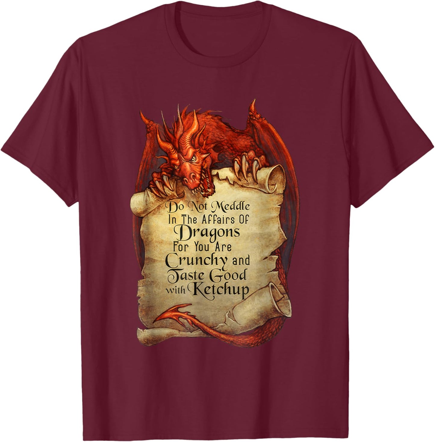 Do Not Meddle In The Affairs Of Dragons For You Are Crunchy T-Shirt - T-Shirt | Maroon