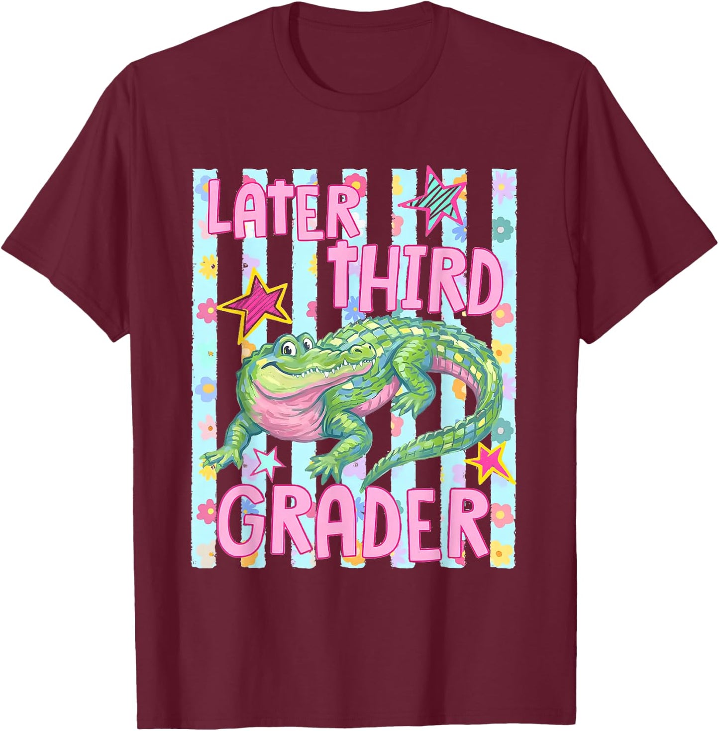 Gator Later Third Grader Last Day School End of School Year T-Shirt - T-Shirt | Maroon