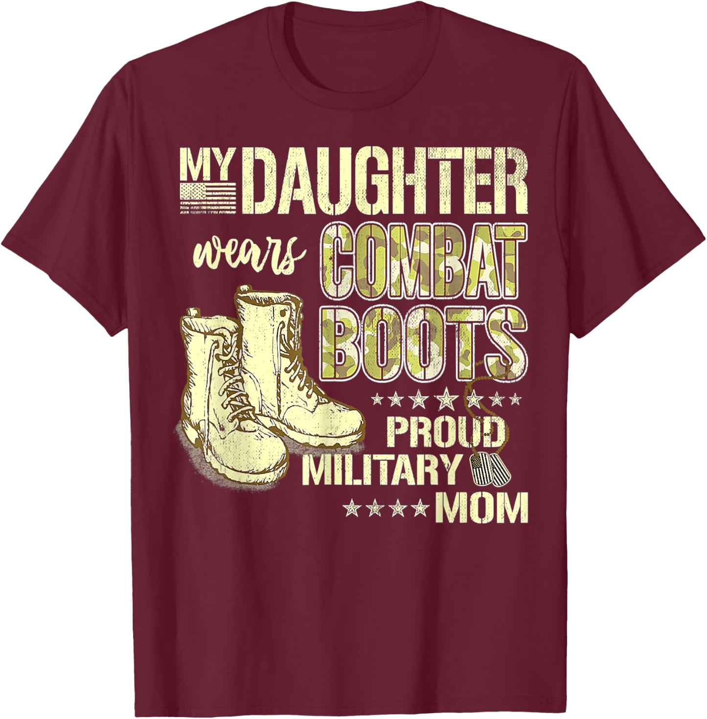 My Daughter Wears Combat Boots Proud Military Mom Gift T-Shirt - T-Shirt | Maroon