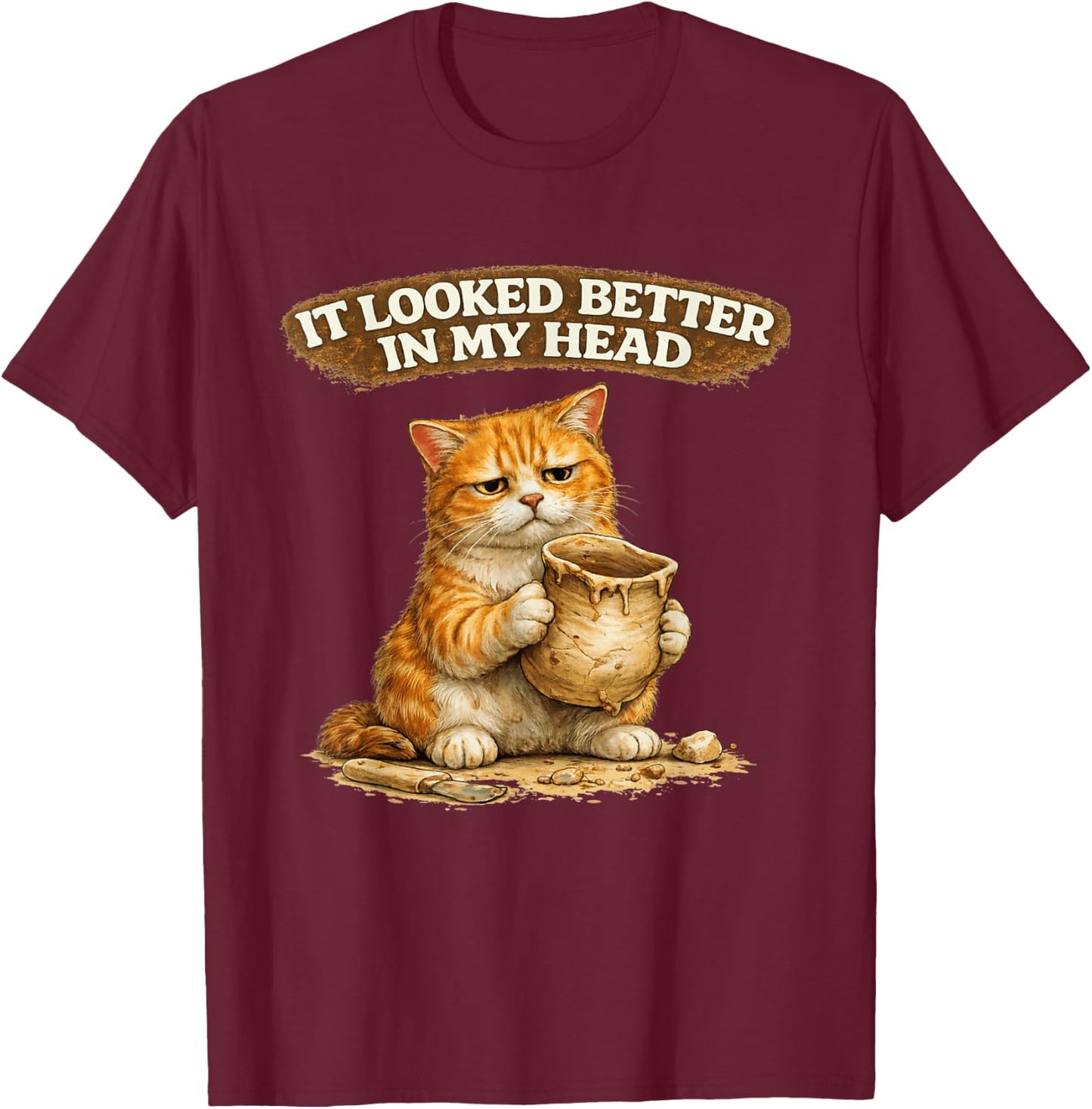 Ceramic Artist Funny Pottery Cat - Failed Pottery Moment T-Shirt - T-Shirt | Maroon