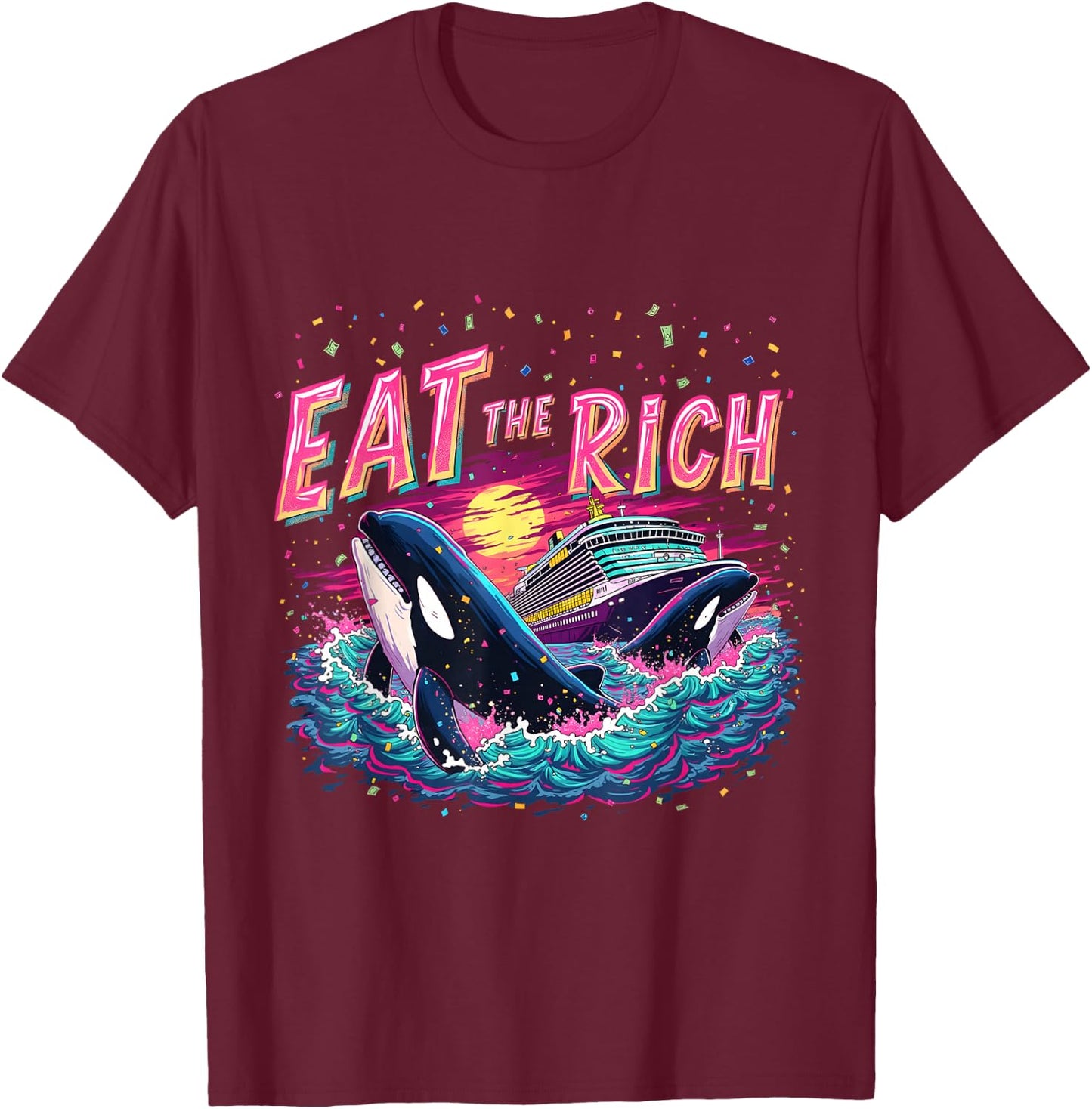 Eat the Rich Orca Whale Art Cruise Ship Cruise Squad Costume T-Shirt - T-Shirt | Maroon