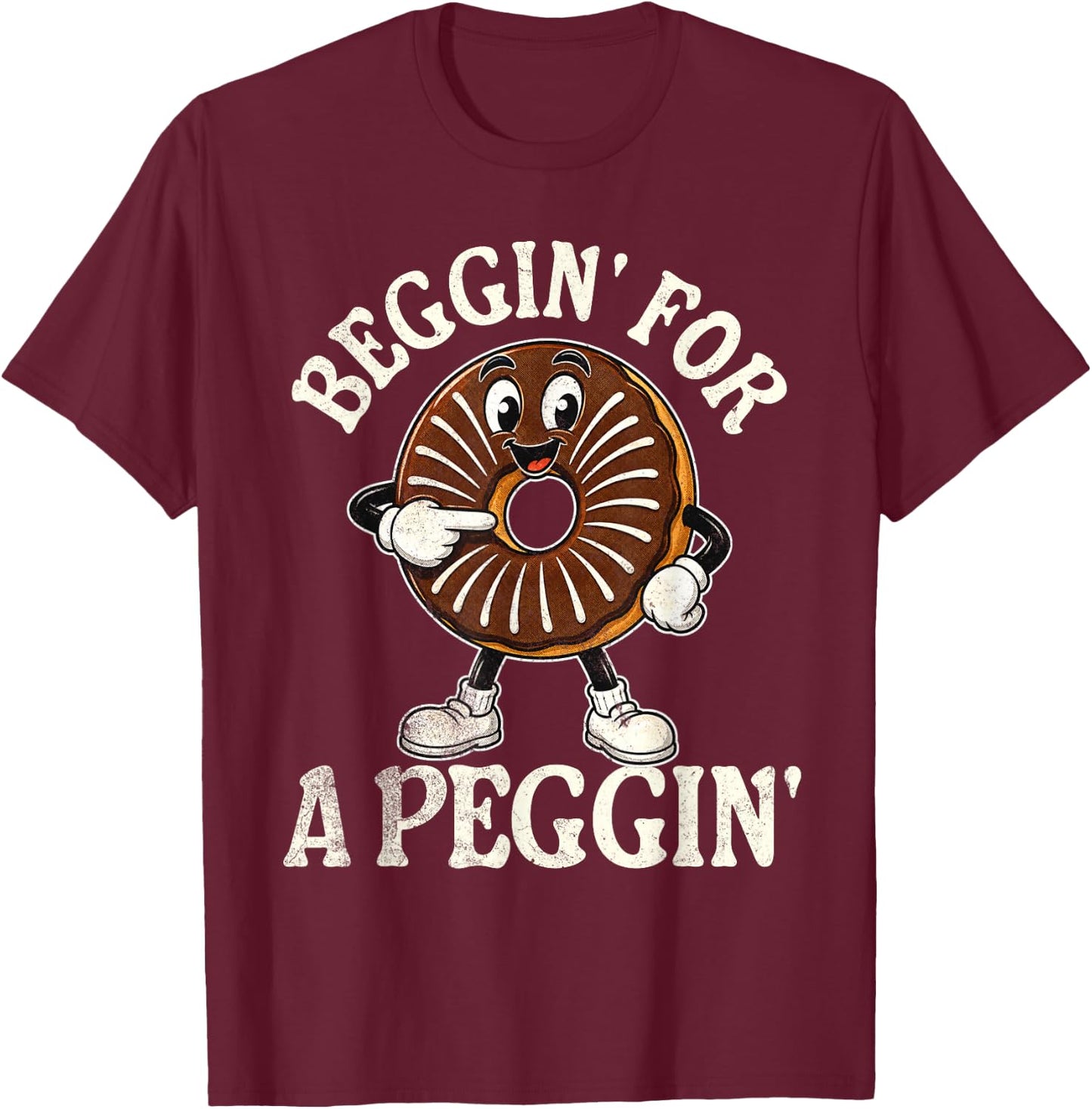 Beggin for A Peggin T-Shirt - T-Shirt | Maroon
