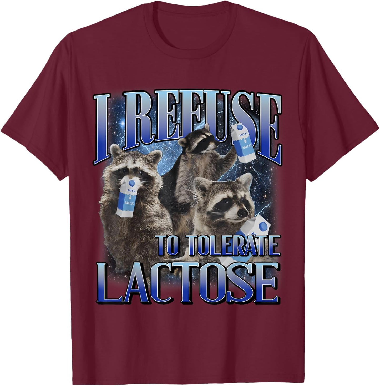 I Refuse To Tolerate Lactose Racoon Meme Lactose Intolerant T-Shirt - T-Shirt | Maroon