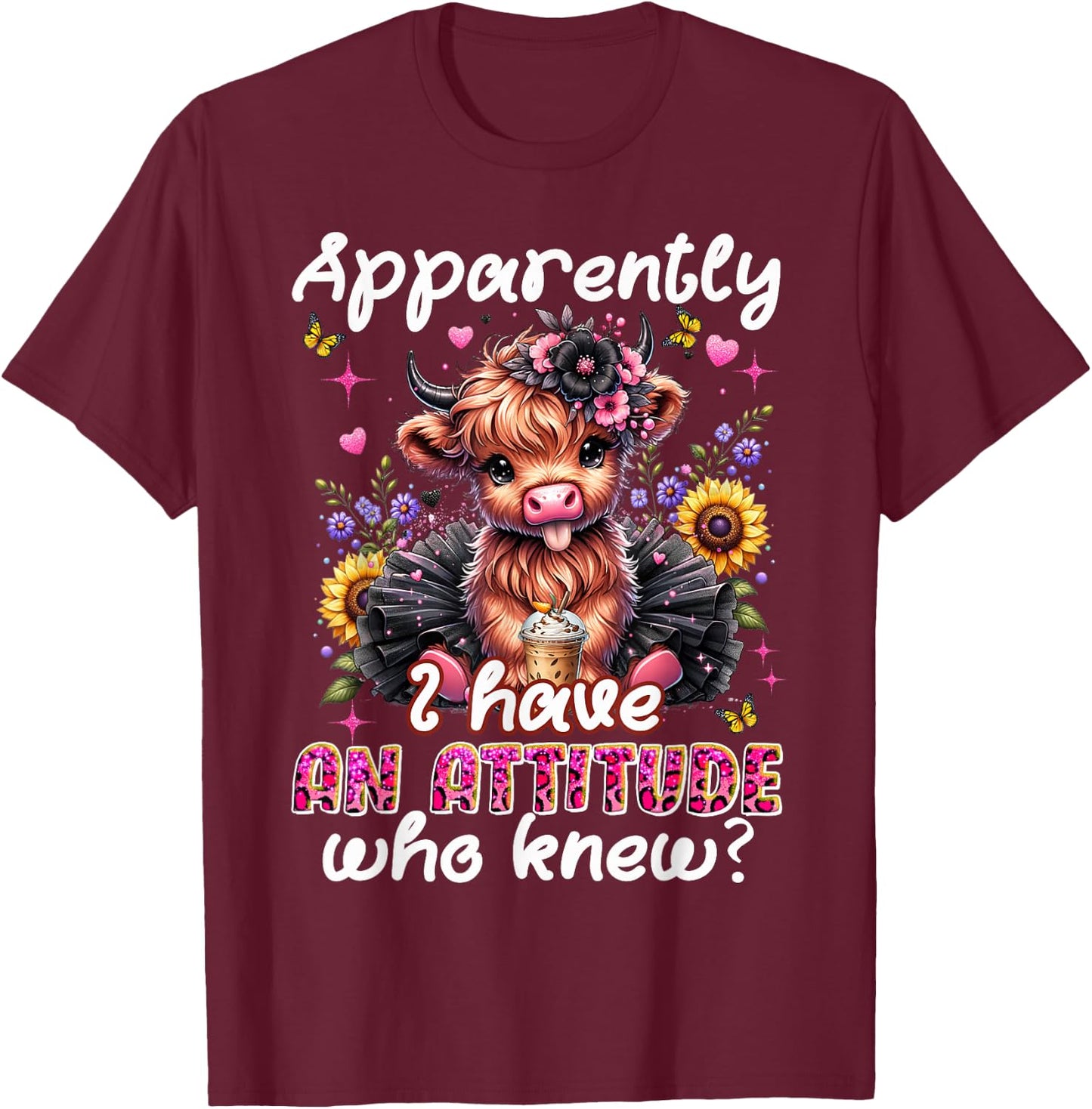 Apparently I Have An Attitude Funny Sarcastic Highland Cow T-Shirt - T-Shirt | Maroon