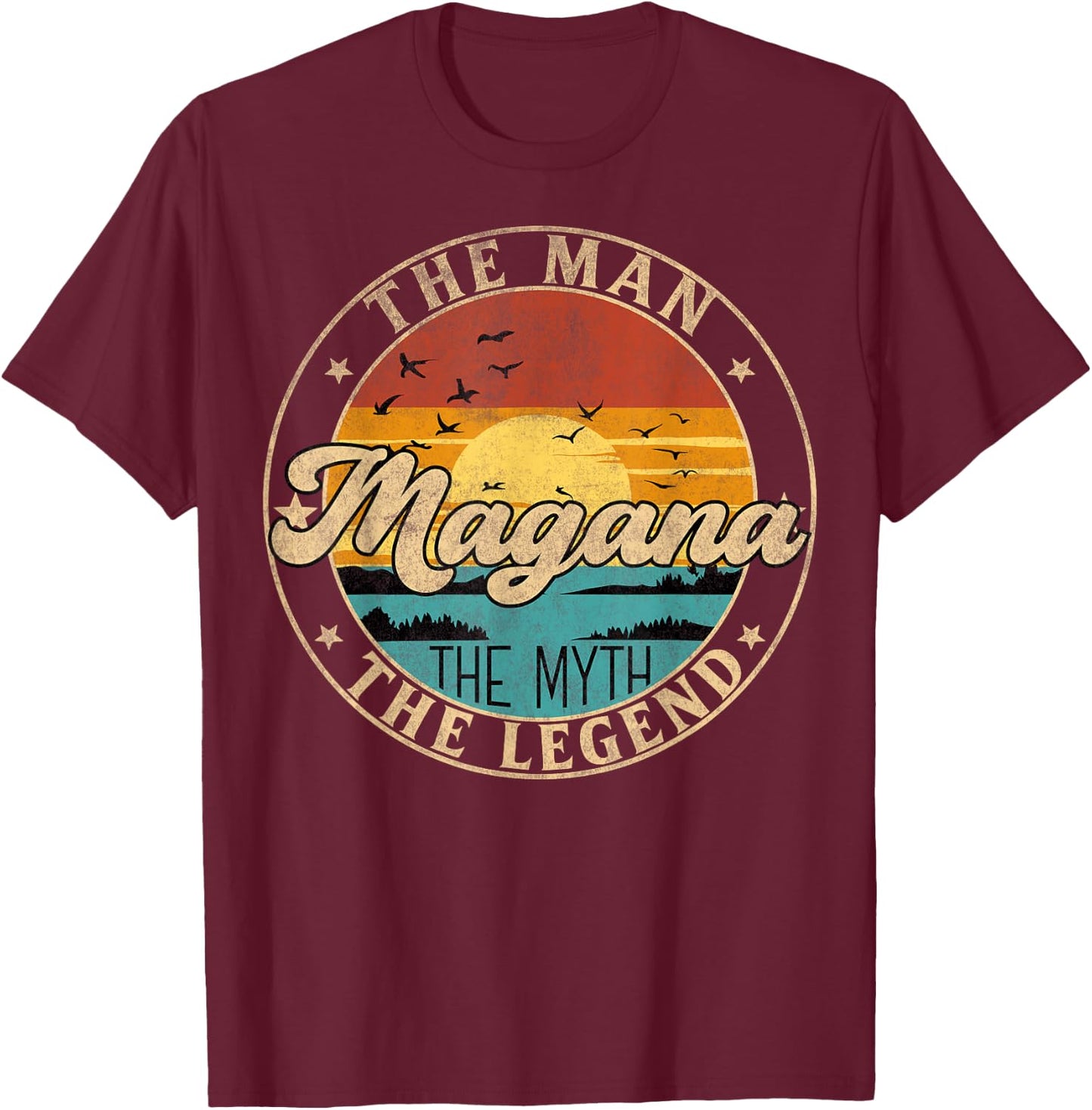 MAGANA The Man The Myth The Legend First Name T-Shirt - T-Shirt | Maroon