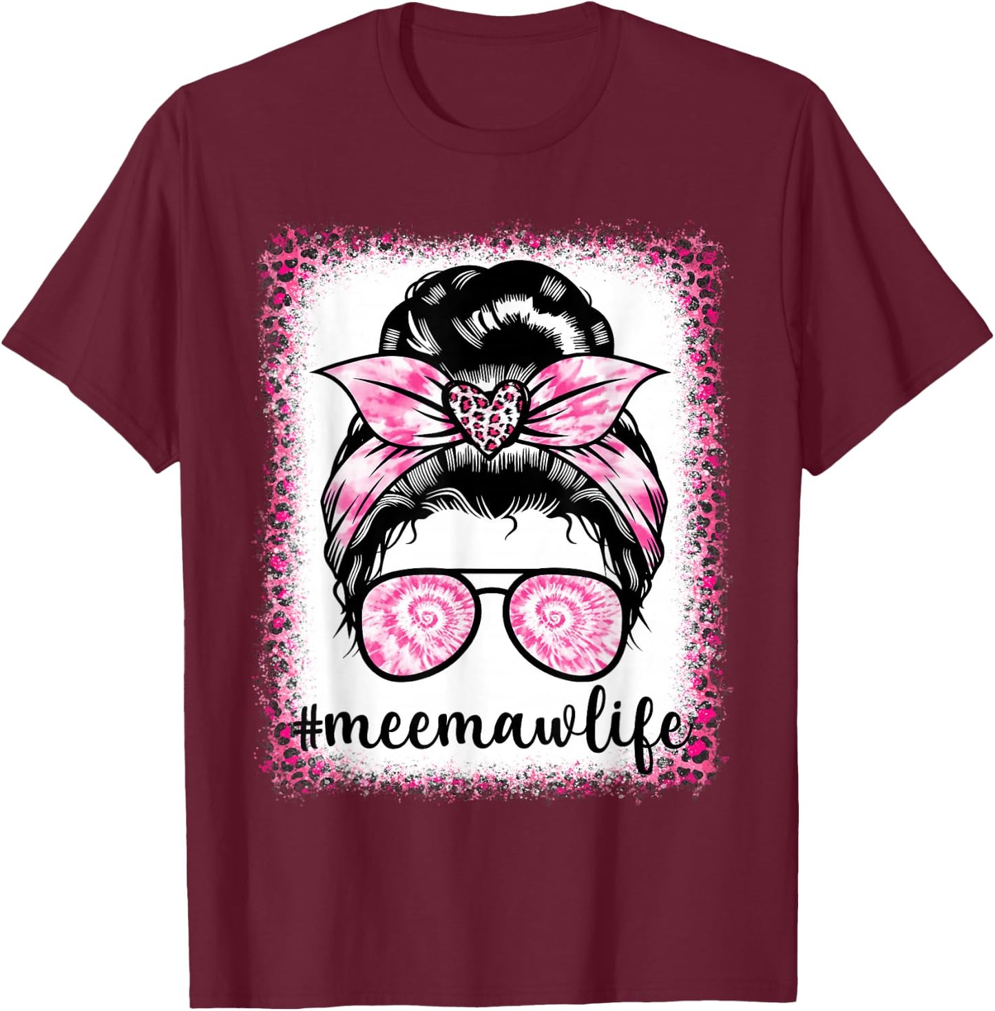 Tie Dye Meemaw Life Leopard Messy Bun Bleaches Mother's Day T-Shirt - T-Shirt | Maroon
