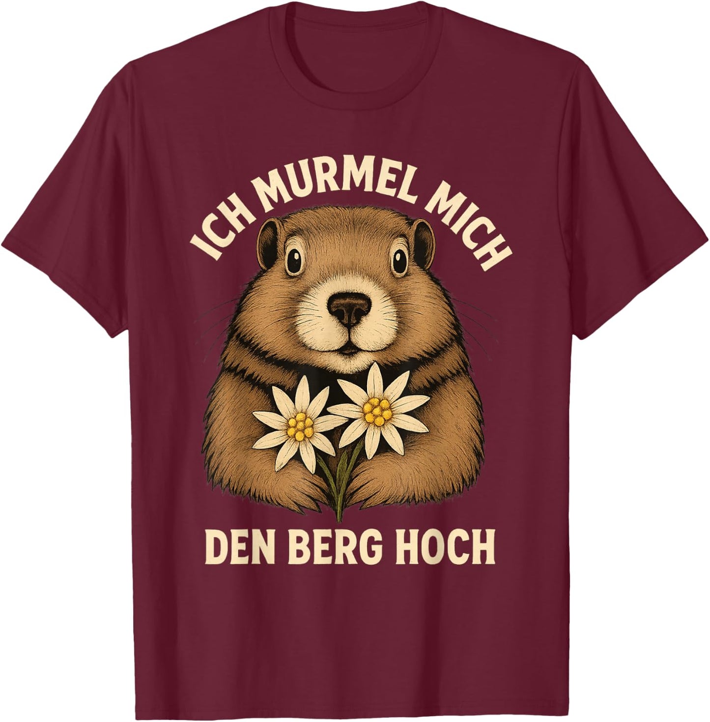 Ich Murmel Mich Den Berg Hoch Lustiges Murmeltier Edelweiß T-Shirt - T-Shirt | Maroon