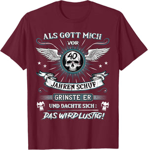 with German Text "Als Gott mich vor 40 Jahren schuf grinste er 40th Birthday" [Als Gott mich vor, black, s T-Shirt - T-Shirt | Maroon