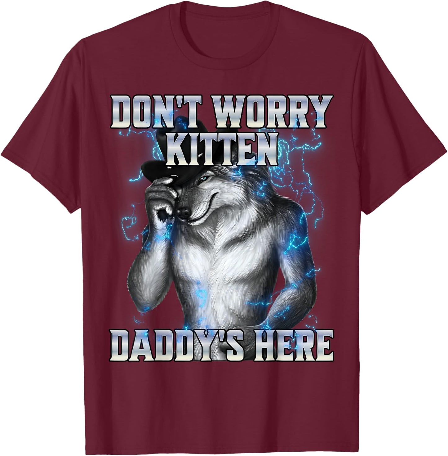 Dont Worry Kitten Daddys Here , black T-Shirt - T-Shirt | Maroon