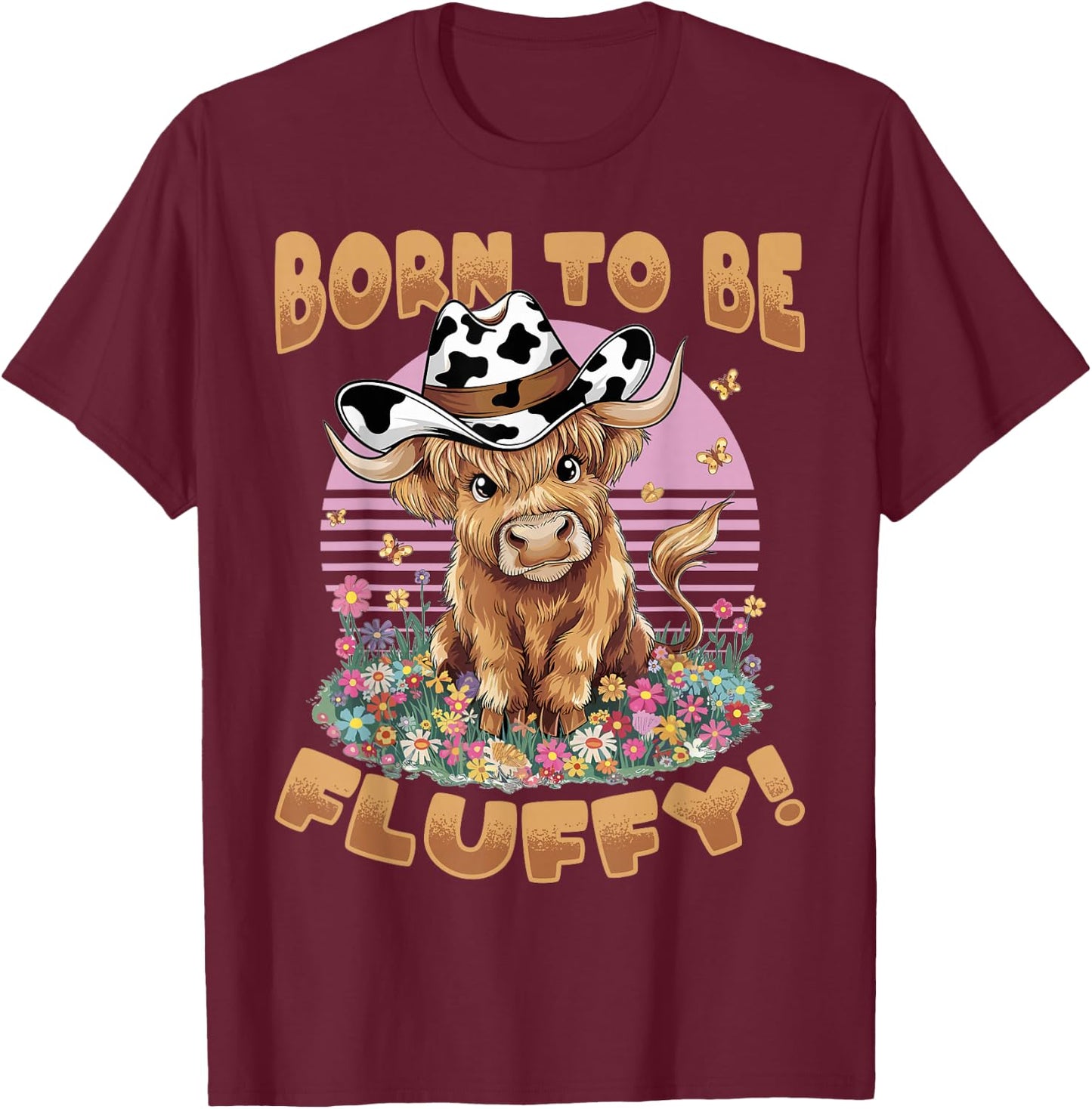 Scottish Highland Cow Born to be Fluffy! T-Shirt - T-Shirt | Maroon