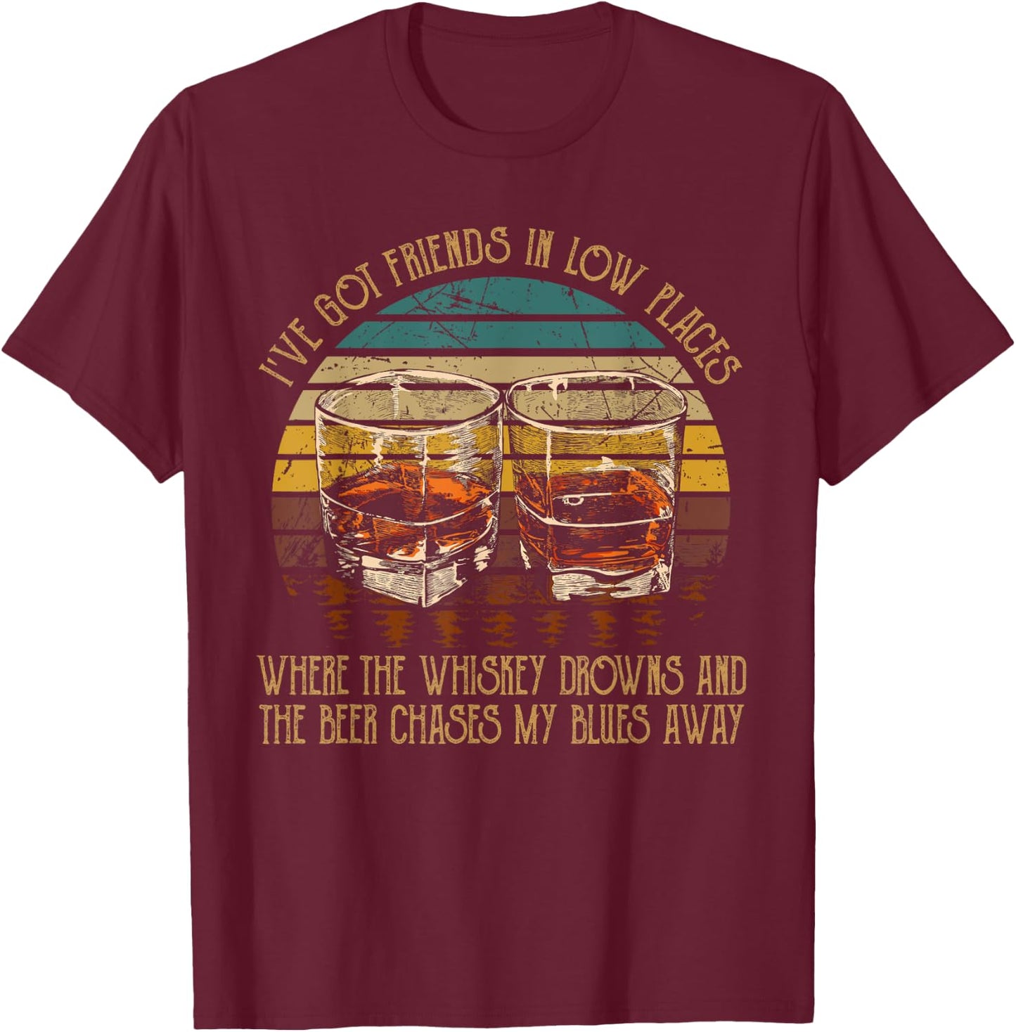 I've Got Friends In Low Places Vintage Country Music Funny T-Shirt - T-Shirt | Maroon