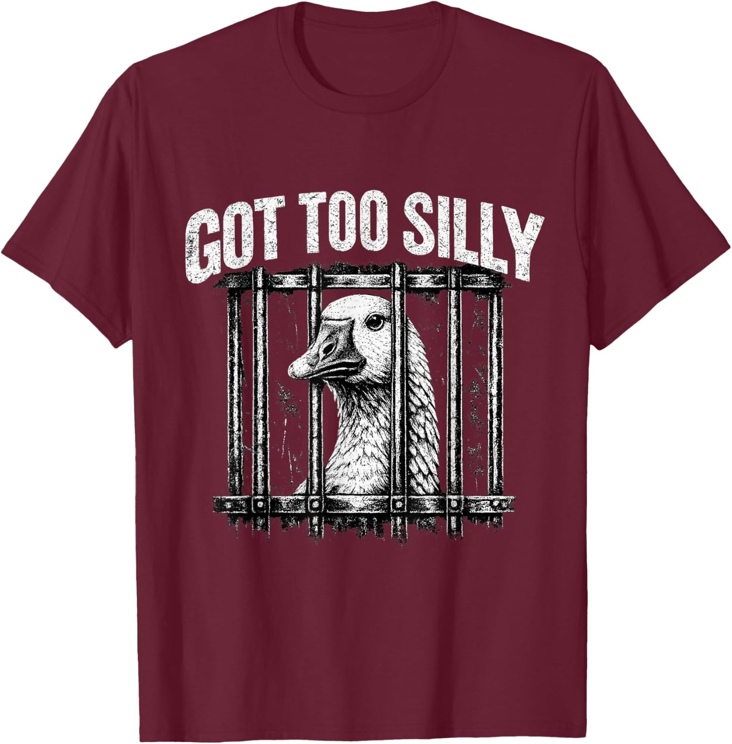 Got Too Silly Goose Meme Funny Goose Jailbird Prison T-Shirt - T-Shirt | Maroon