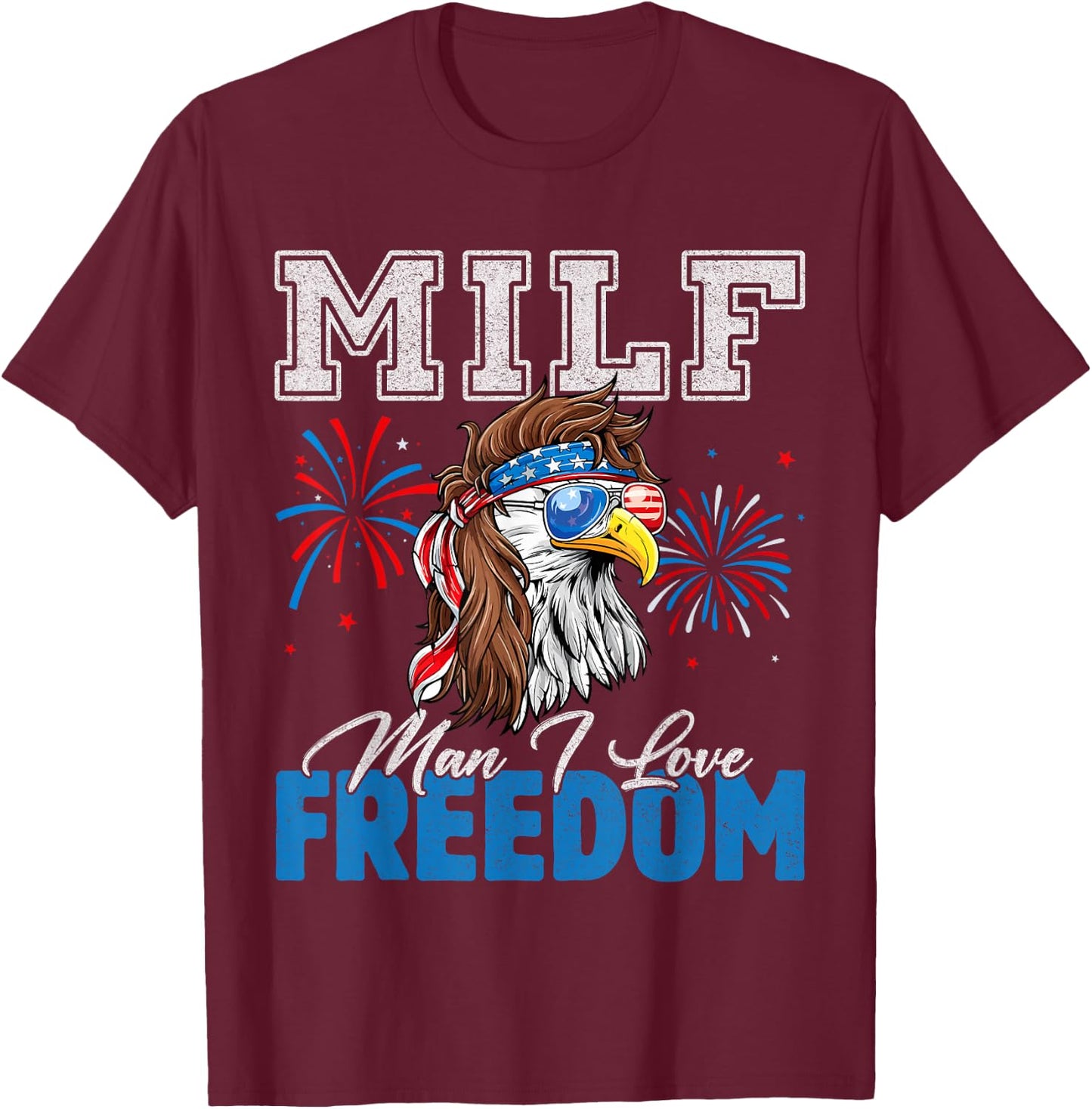 MILF Man I Love Freedom Eagle Funny Patriotic 4th Of July T-Shirt - T-Shirt | Maroon