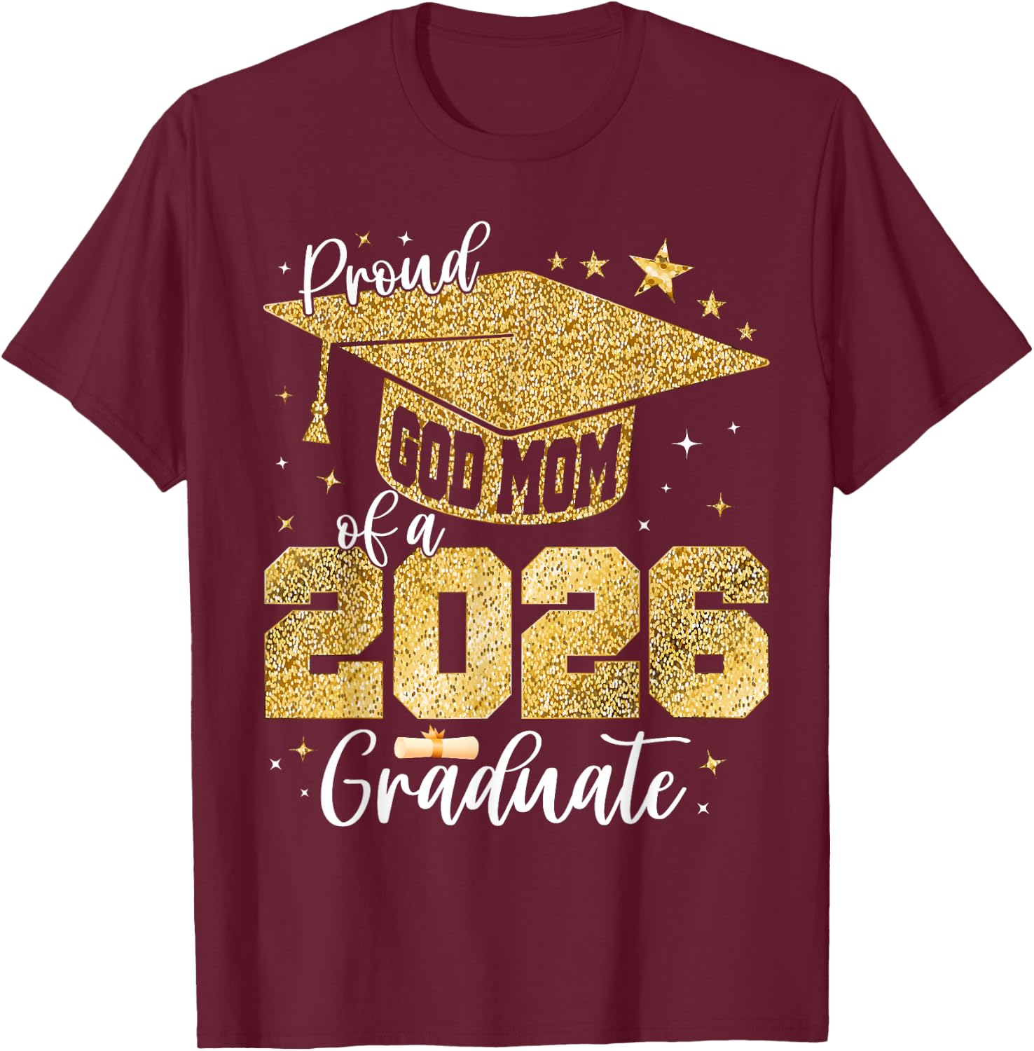Proud GodMom of a Class of 2026 Graduate Senior Graduation T-Shirt - T-Shirt | Maroon