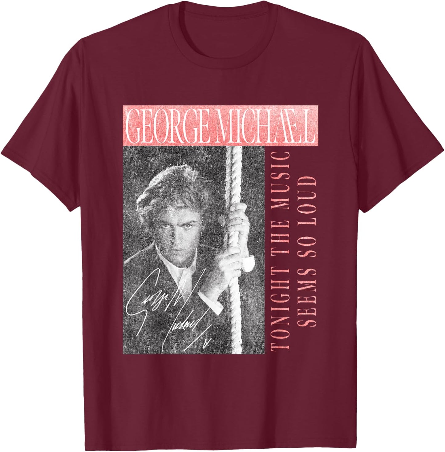 George Michael Tonight the music seems so loud , Black, S T-Shirt - T-Shirt | Maroon