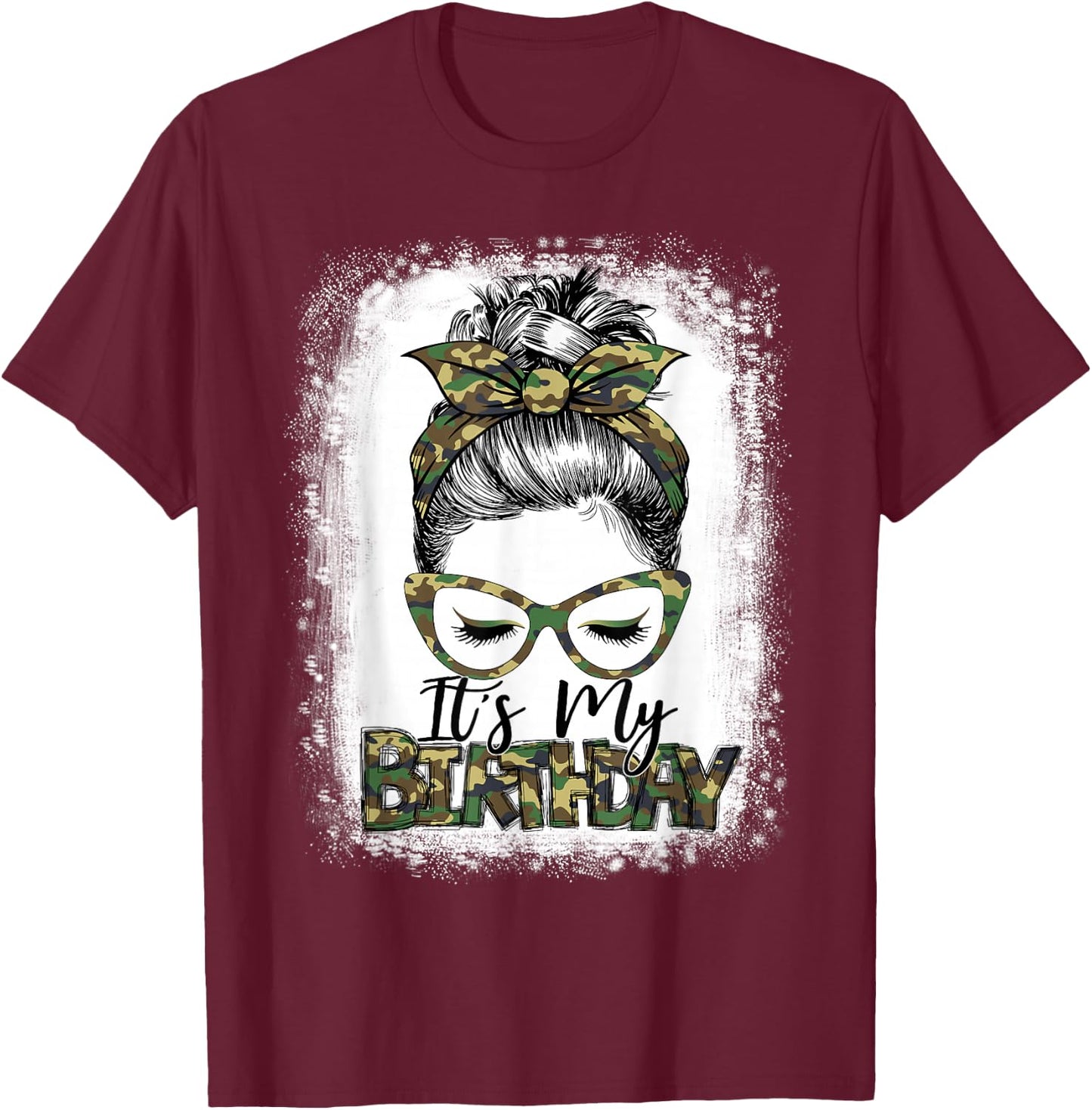 Bleached Messy Hair Bun Women Camouflage It's My Birthday T-Shirt - T-Shirt | Maroon