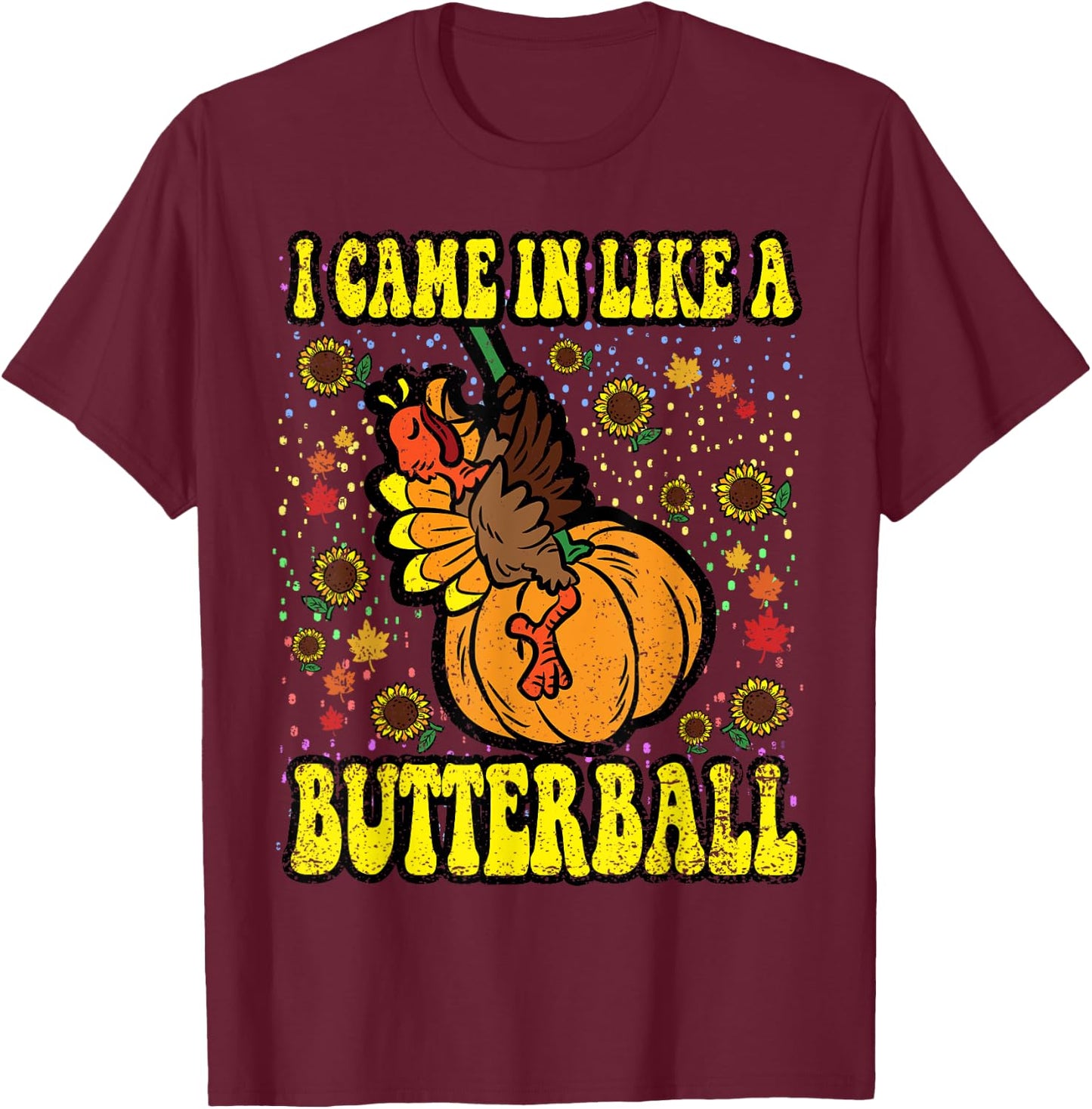 Thanksgiving Shirts Funny Turkey Men Women Kids I Came In Like A Butterball Thanksgiving Day Black Small Short Sleeve Classic Fit -Kids Holiday T-Shirt - T-Shirt | Maroon
