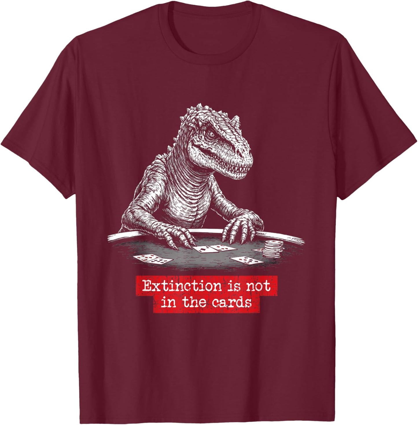 Dinosaur Playing Poker, Hilarious Bluffing Humor Saying T-Shirt - T-Shirt | Maroon