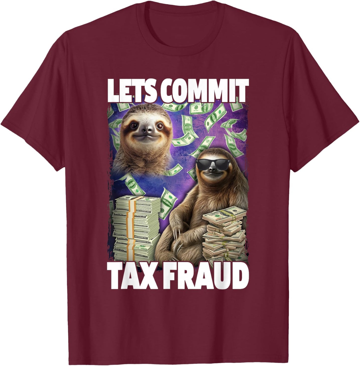 Let's Commit Tax Fraud T-Shirt - T-Shirt | Maroon