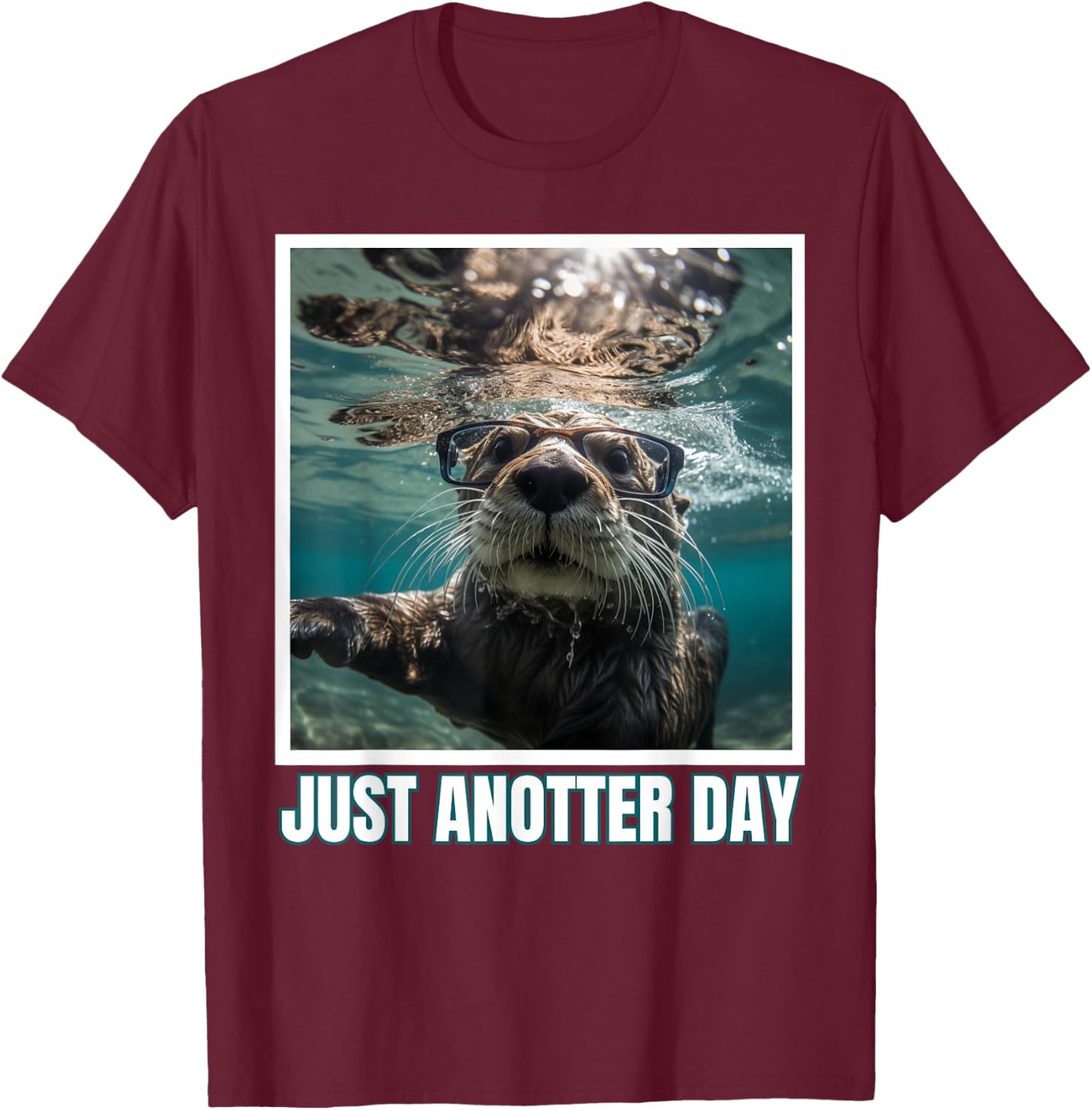 Just Anotter Day for Otter Lover Wordjoke funny T-Shirt - T-Shirt | Maroon