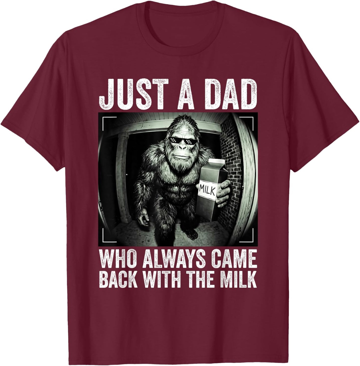 Just A Dad Who Always Came Back with The Milk Father's Day T-Shirt - T-Shirt | Maroon