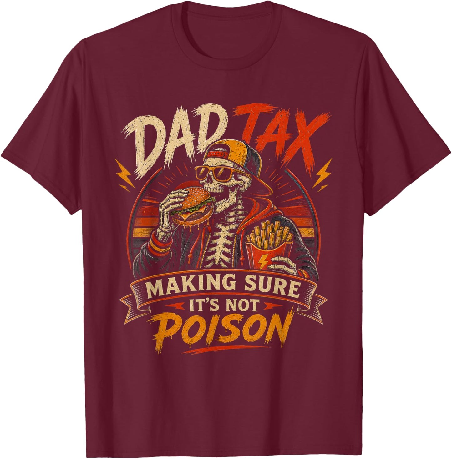 Dad Tax Making Sure It's Not Poison Skeleton Fathers Day Men T-Shirt - T-Shirt | Maroon