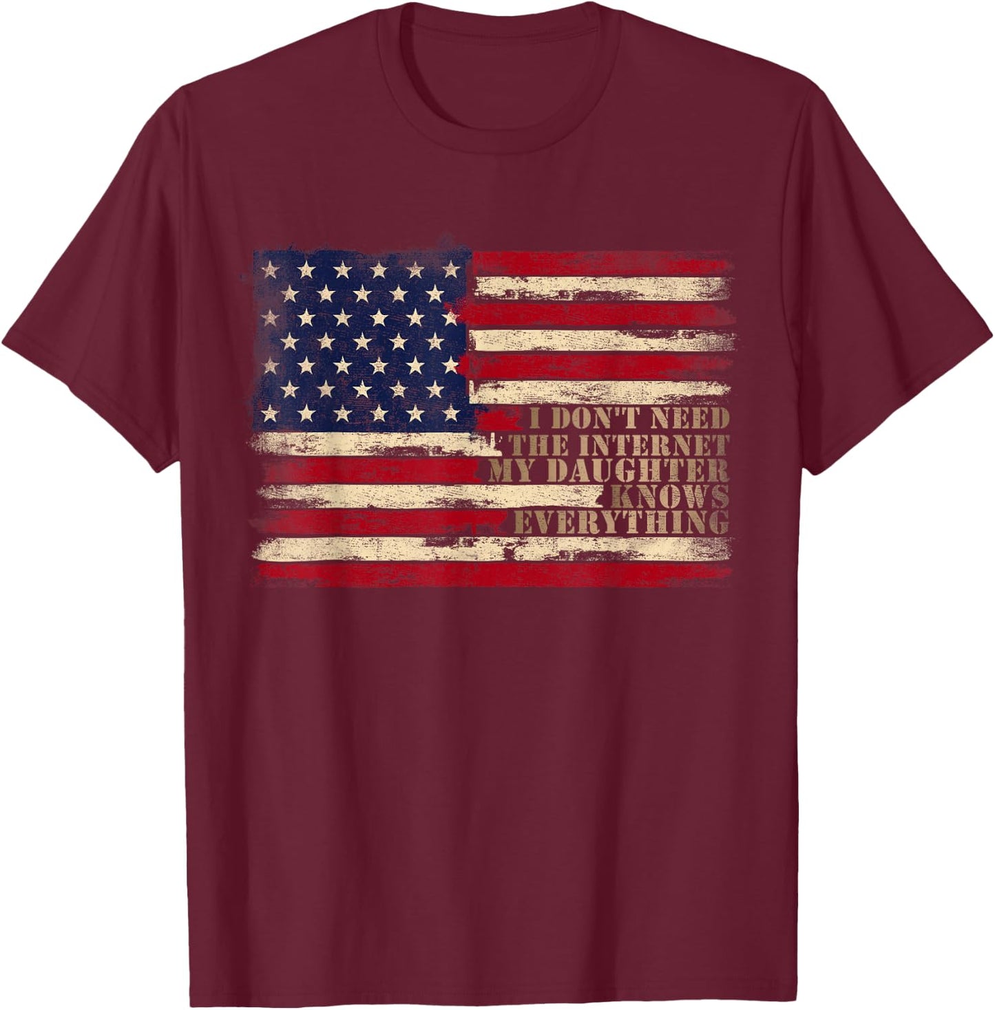 My Daughter Knows Everything Retro USA Flag Father Day Dad T-Shirt - T-Shirt | Maroon