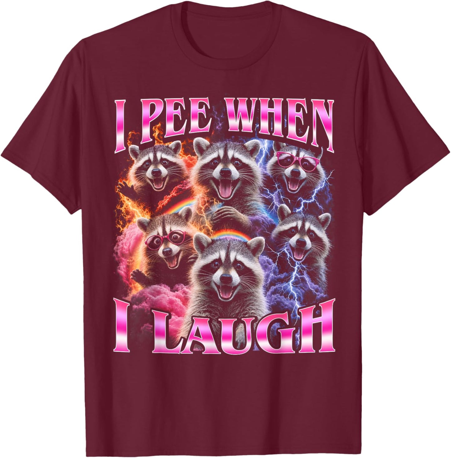 I Pee When I Laugh Funny Bootleg Raccoon Men Women T-Shirt - T-Shirt | Maroon