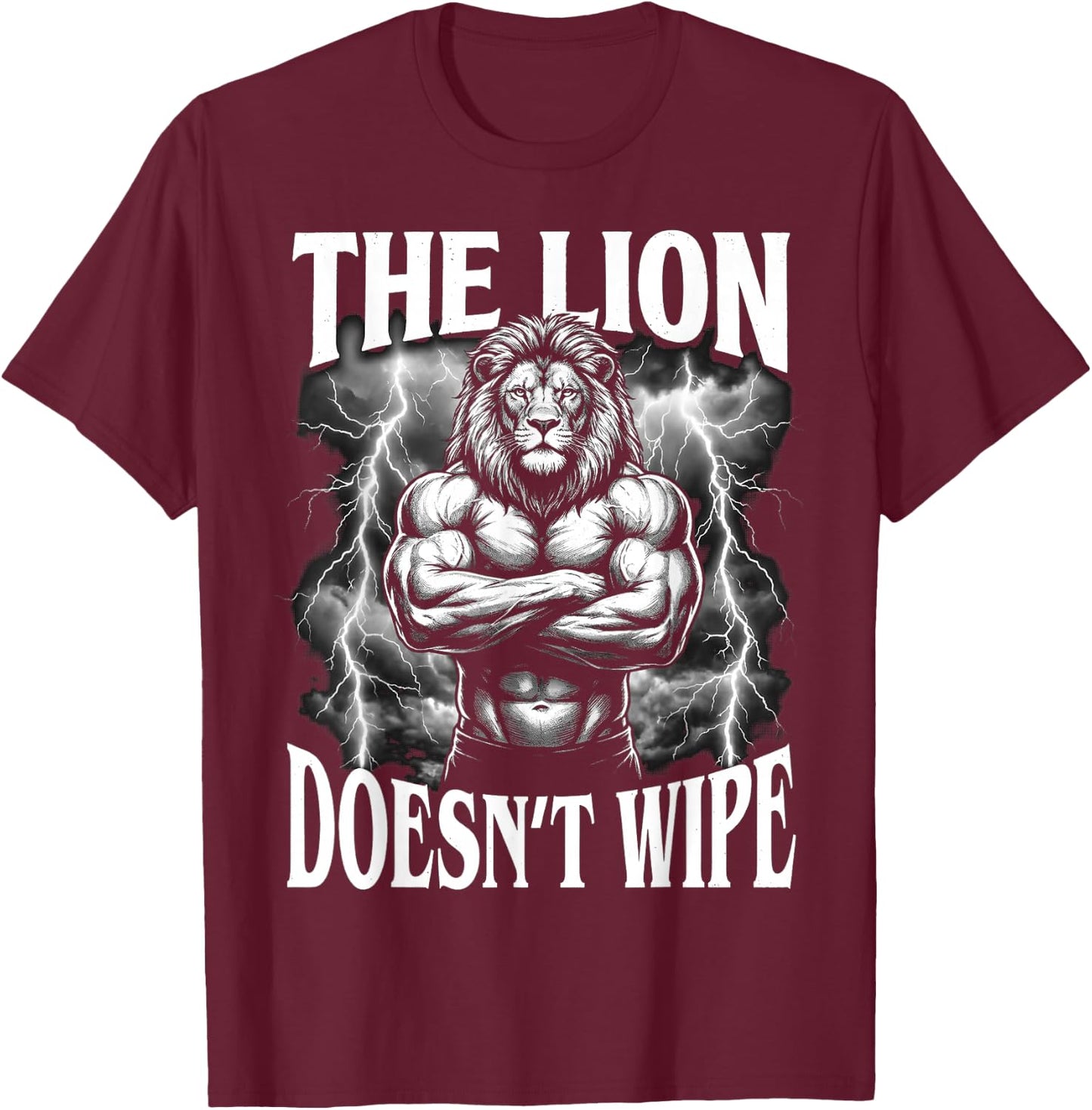 The Lion Doesn't Wipe Alpha Mentality T-Shirt - T-Shirt | Maroon