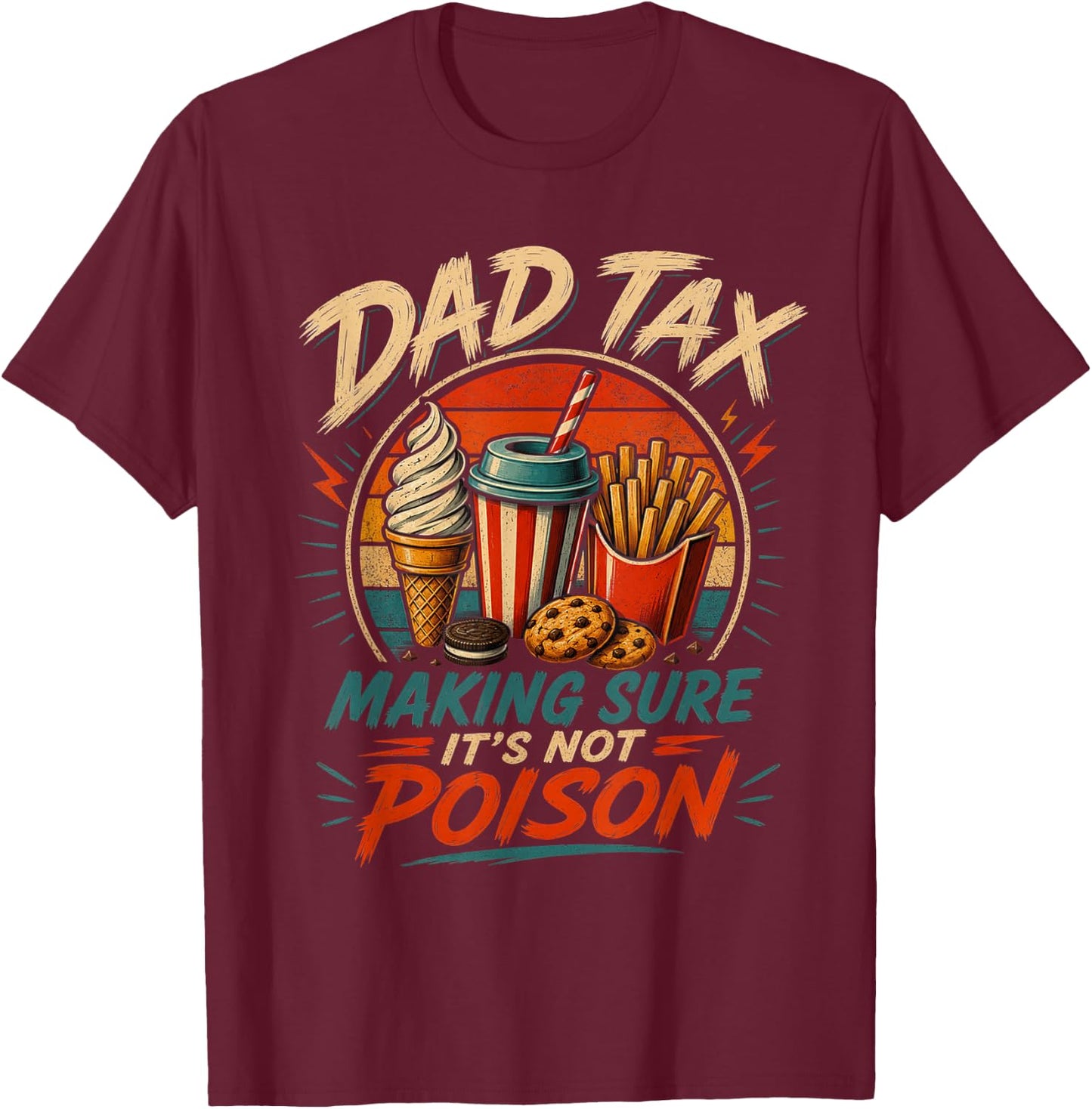 Dad Tax Making Sure It's Not Poison Funny Fathers Day Men T-Shirt - T-Shirt | Maroon