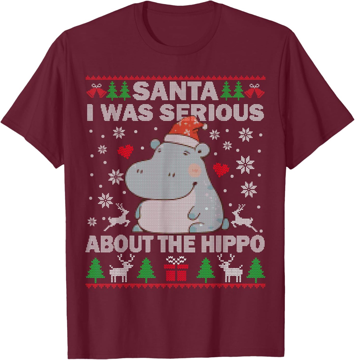 Ugly Christmas Sweater Santa I Was Serious About the Hippo T-Shirt - T-Shirt | Maroon