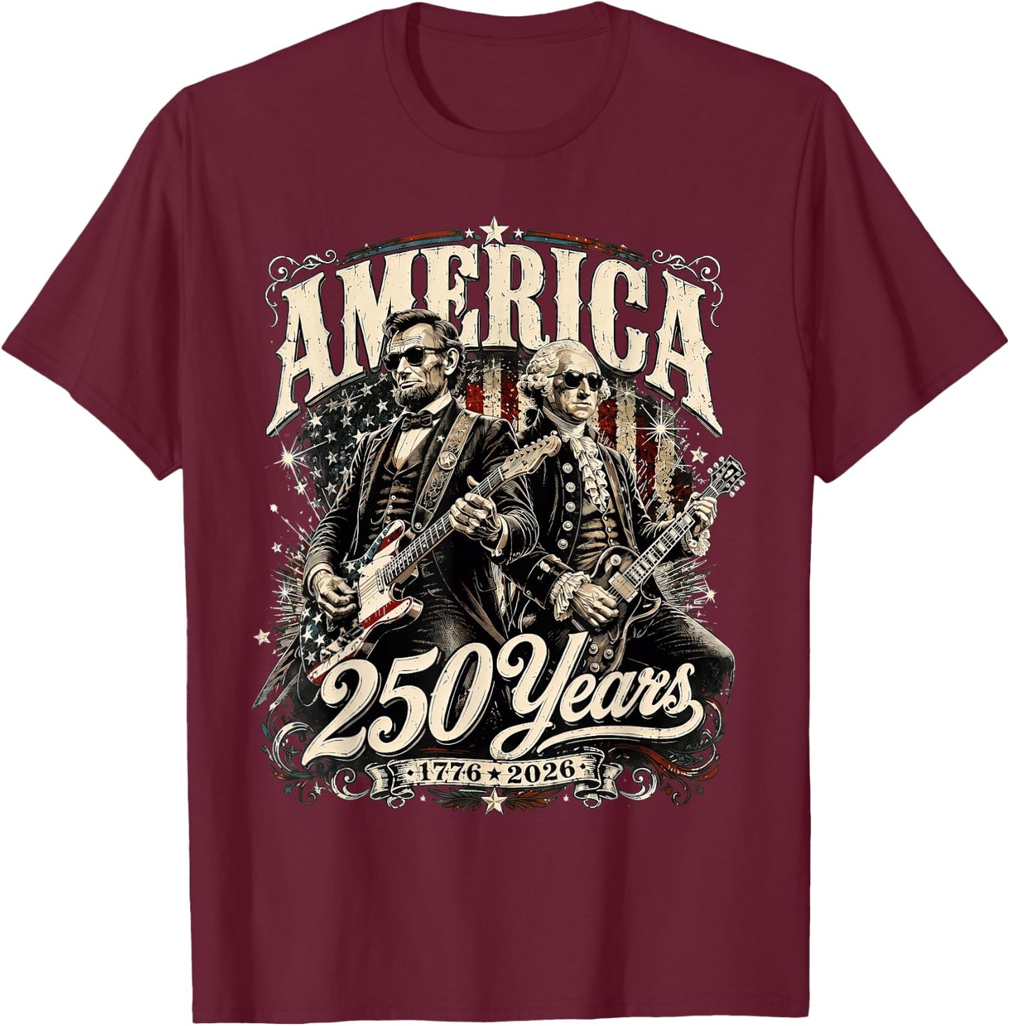 America USA 250 Years Washington Lincoln Rock 4th of July T-Shirt - T-Shirt | Maroon