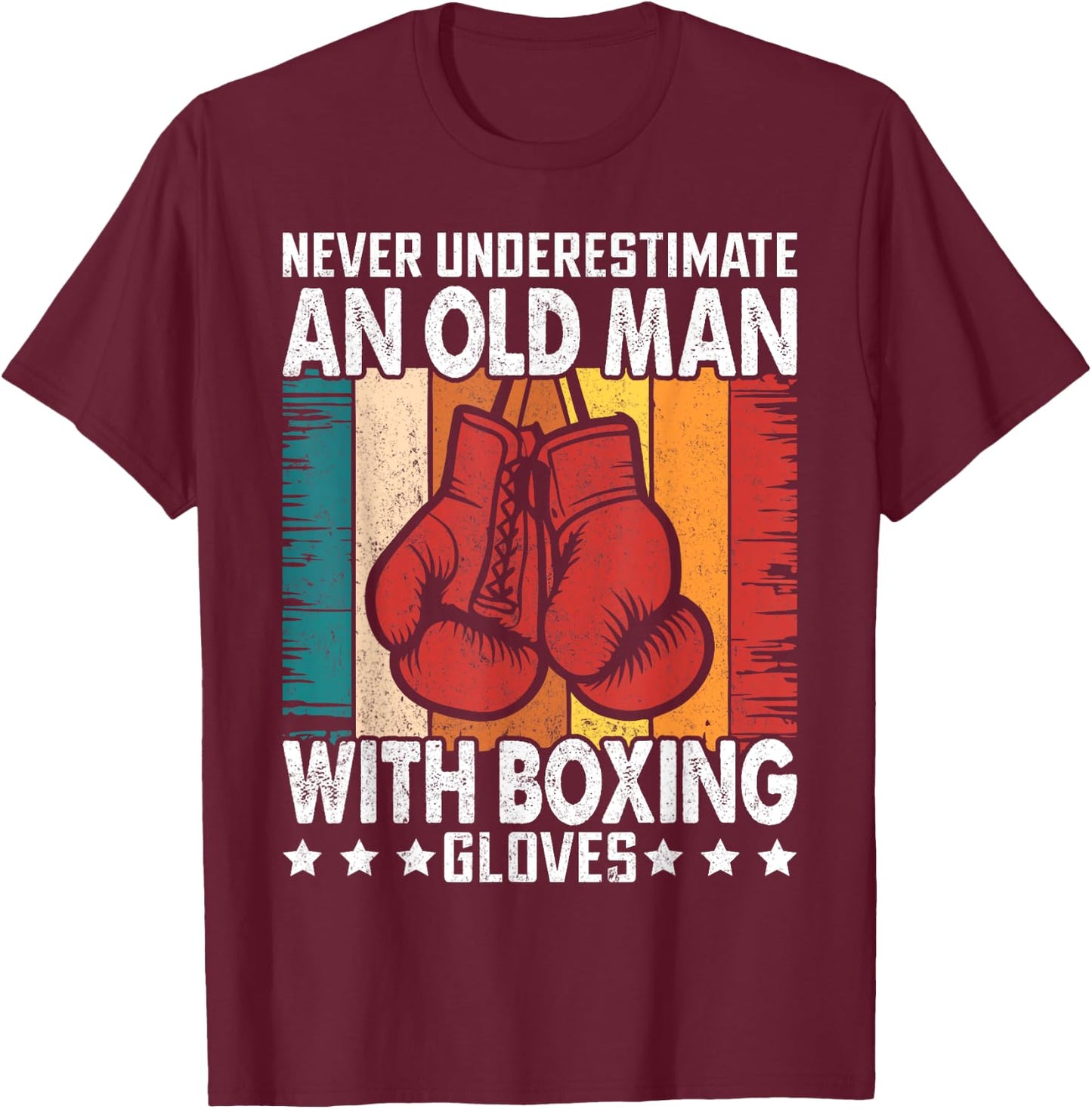 Never Underestimate An Old Man With Boxing Gloves Vintage T-Shirt - T-Shirt | Maroon