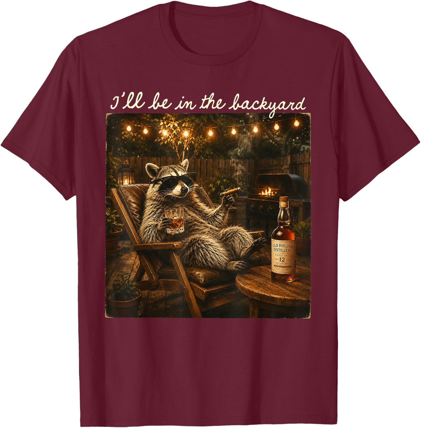 I'll Be in The Backyard Funny Raccoon Cigar and Bourbon T-Shirt - T-Shirt | Maroon