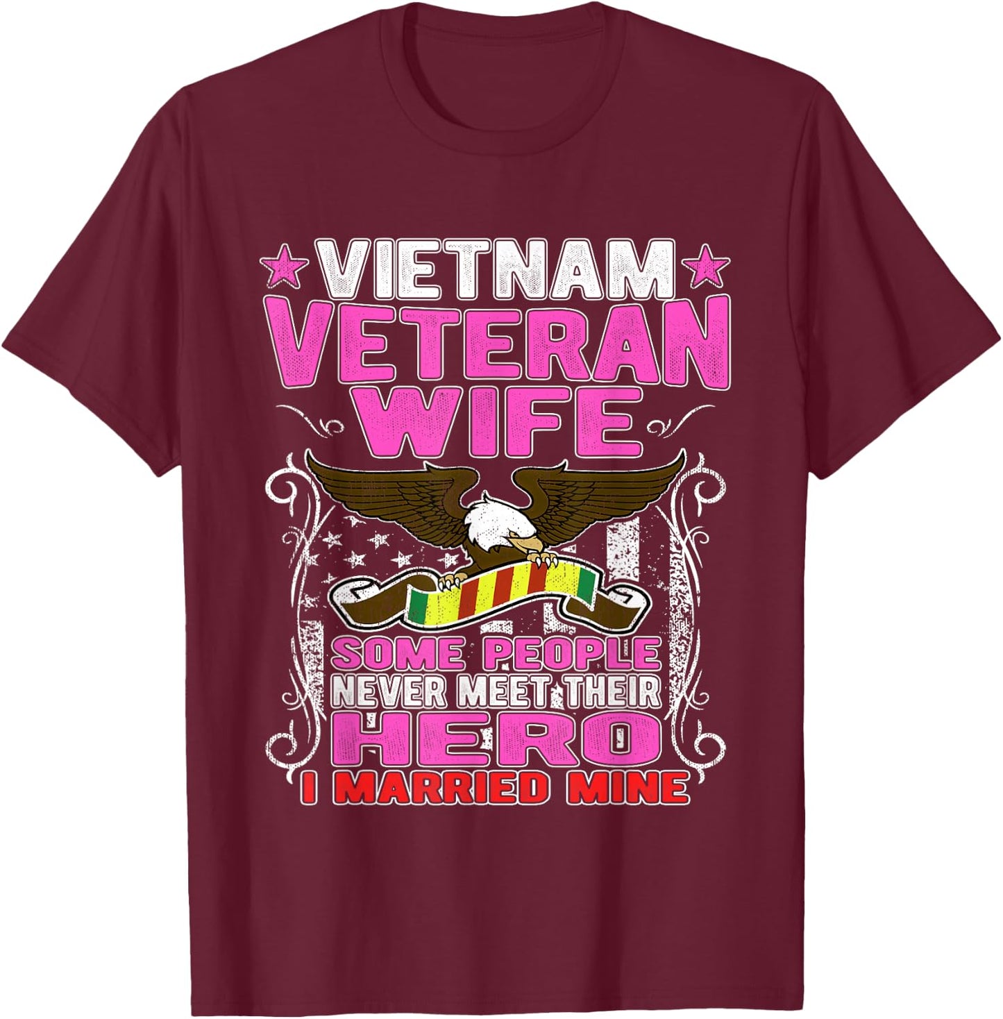 Some People Never Meet Their Hero Vietnam Veteran Wife Shirt T-Shirt - T-Shirt | Maroon