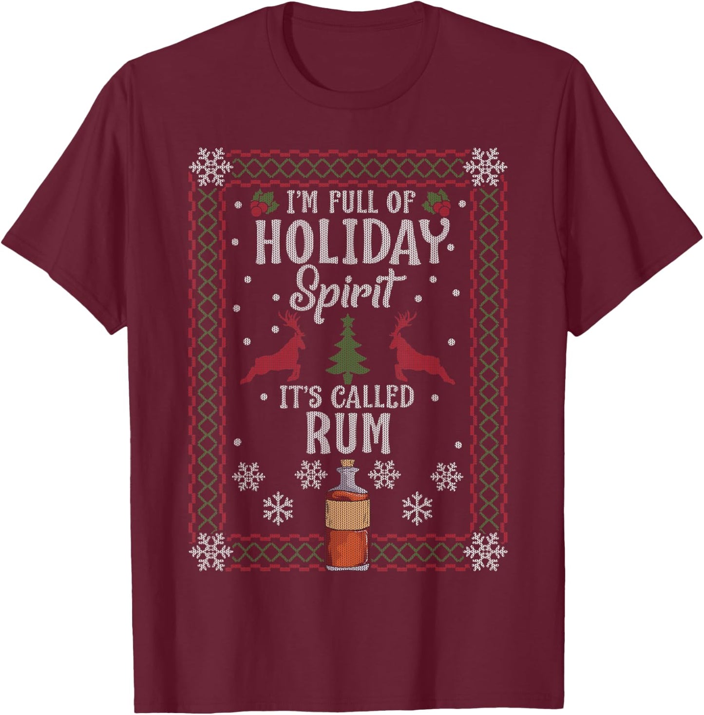Christmas Gift I’M FULL OF HOLIDAY SPIRIT It's Called Rum T-Shirt - T-Shirt | Maroon