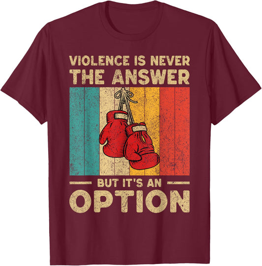 Violence Is Never The Answer Vintage Boxing Boxer T-Shirt - T-Shirt | Maroon