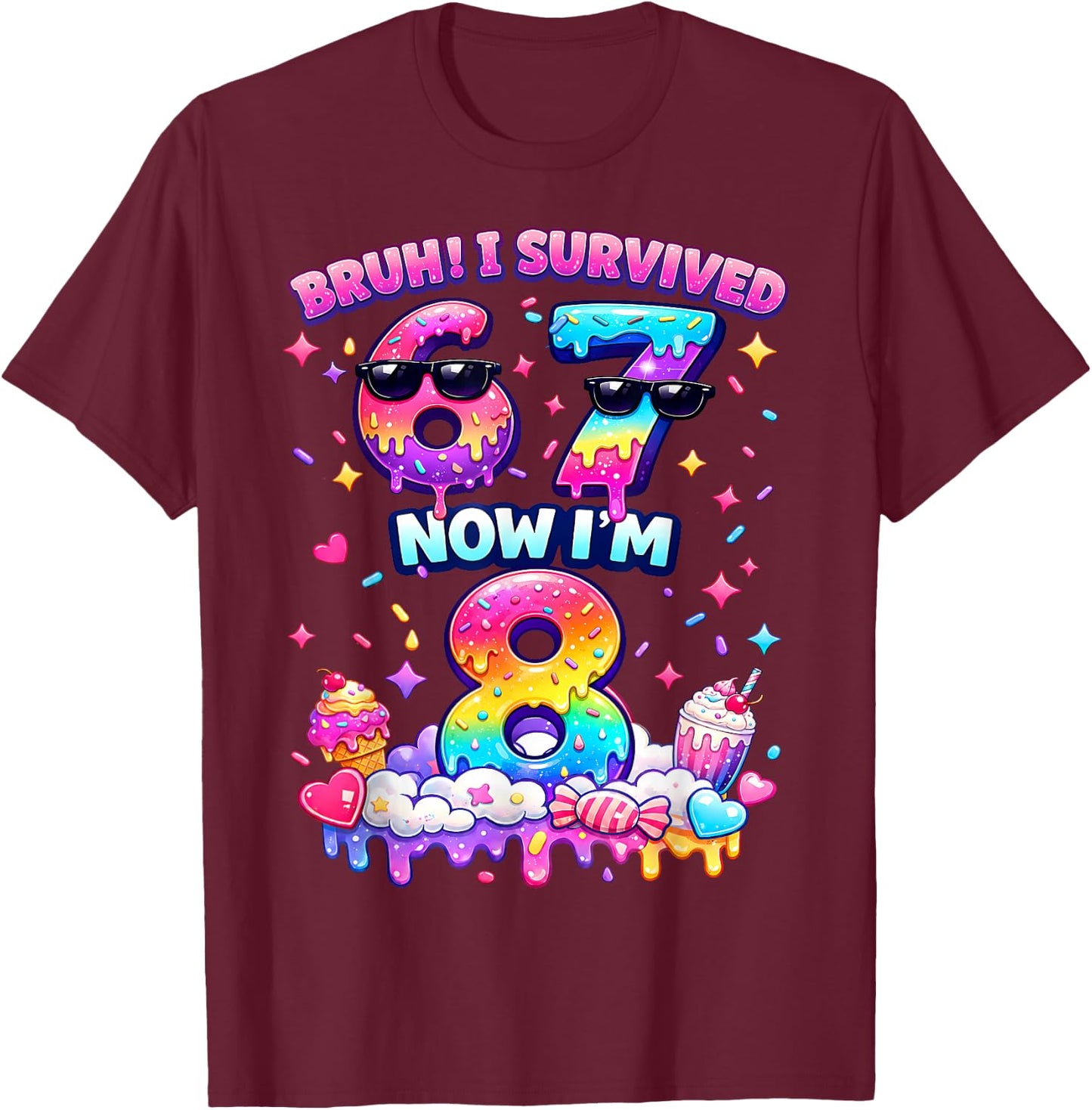 Bruh I Survived 6-7 Now I'm 8 Birthday Girls 67 Rainbow T-Shirt - T-Shirt | Maroon