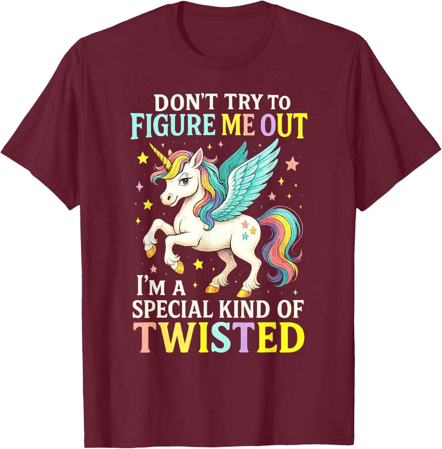 Don't Try to Figure Me Out I'm a Special Kind of Twisted T-Shirt - T-Shirt | Maroon