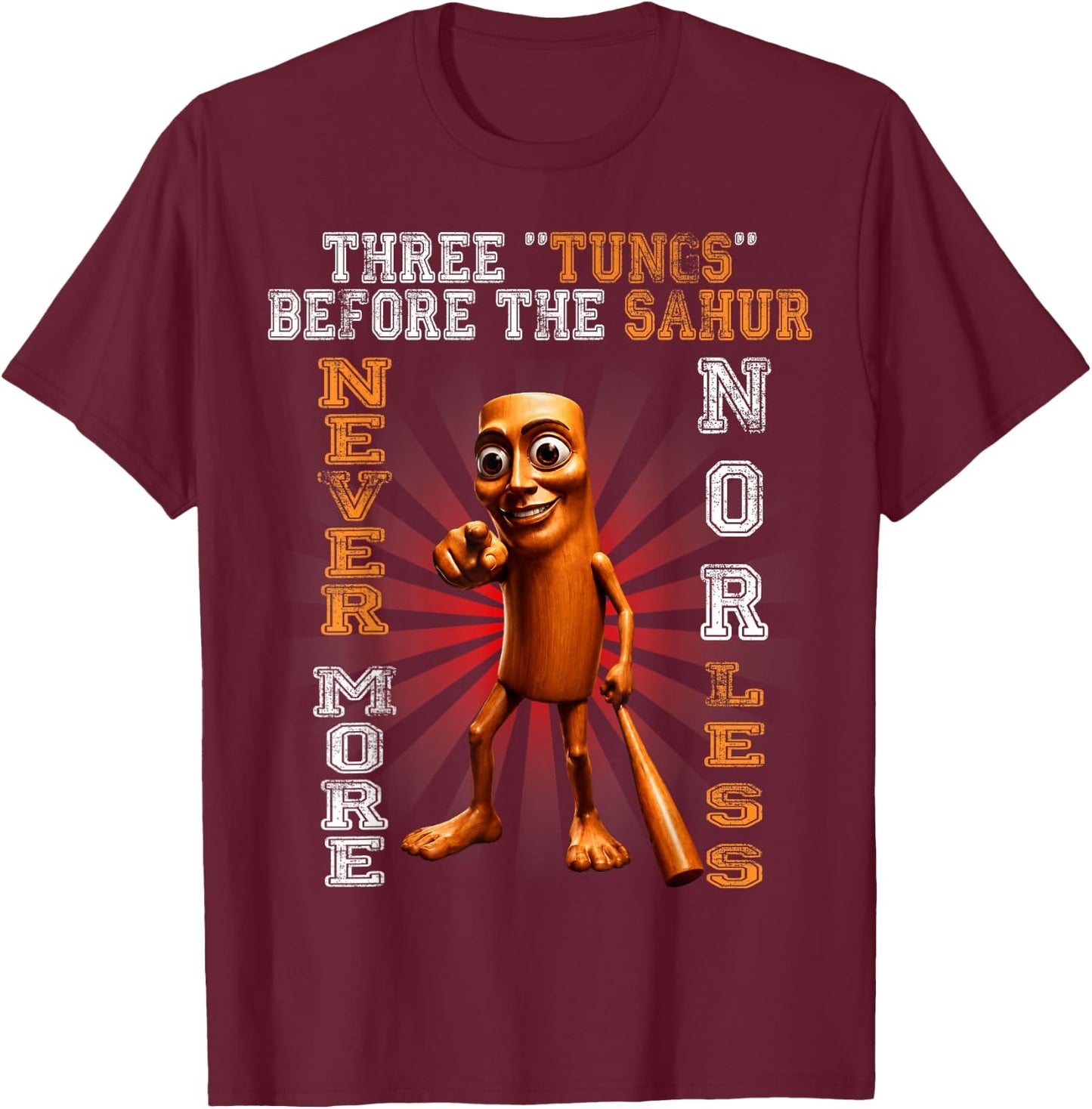 Three Tungs Before The Sahur Funny Brainrot Meme T-Shirt - T-Shirt | Maroon