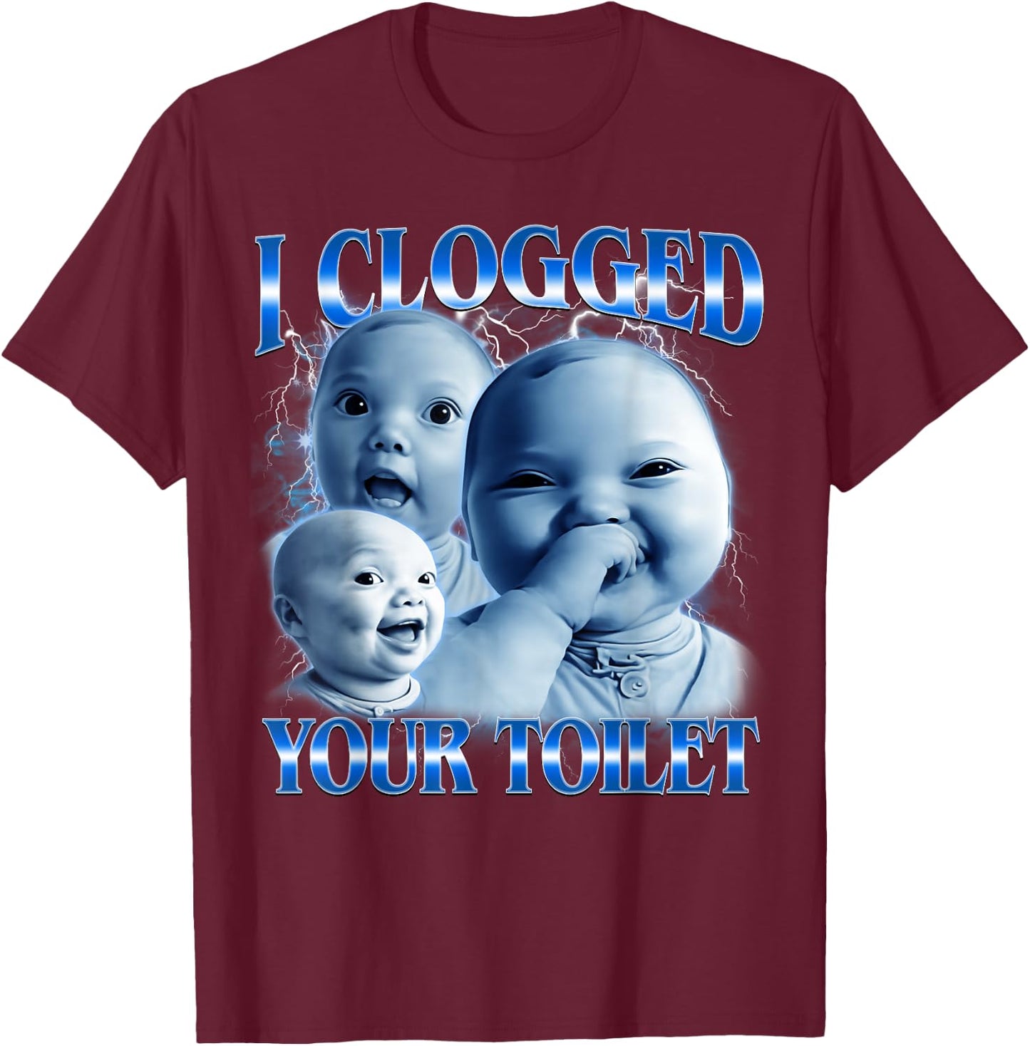 I Clogged Your Toilet Funny AI Baby Meme Stupid Brainrot T-Shirt - T-Shirt | Maroon